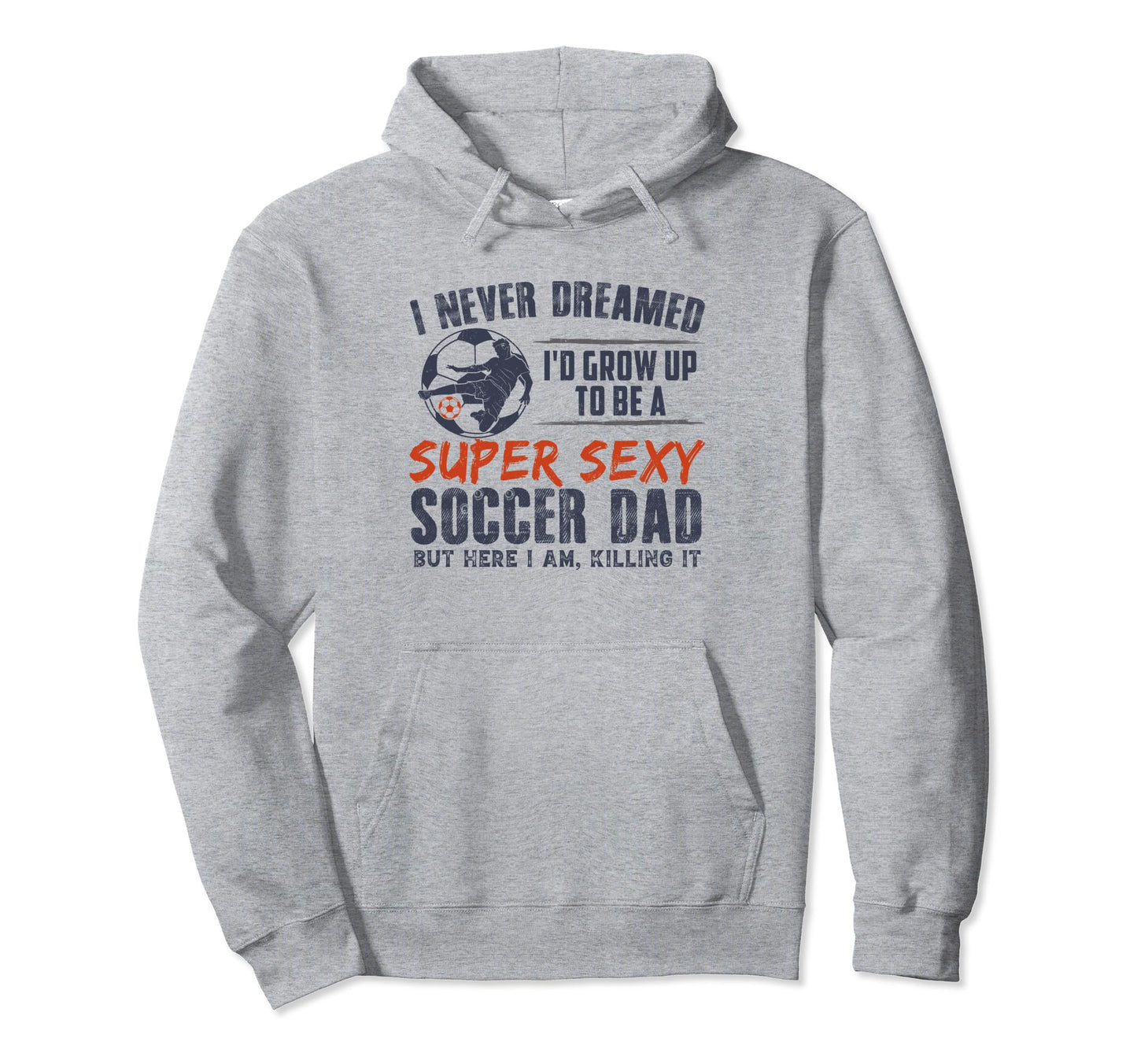 I Never Dreamed Id Grow Up To Be Sexy Hoodie - Graphic Print for Adults - T-Shirt, Sweatshirt, Hoodie