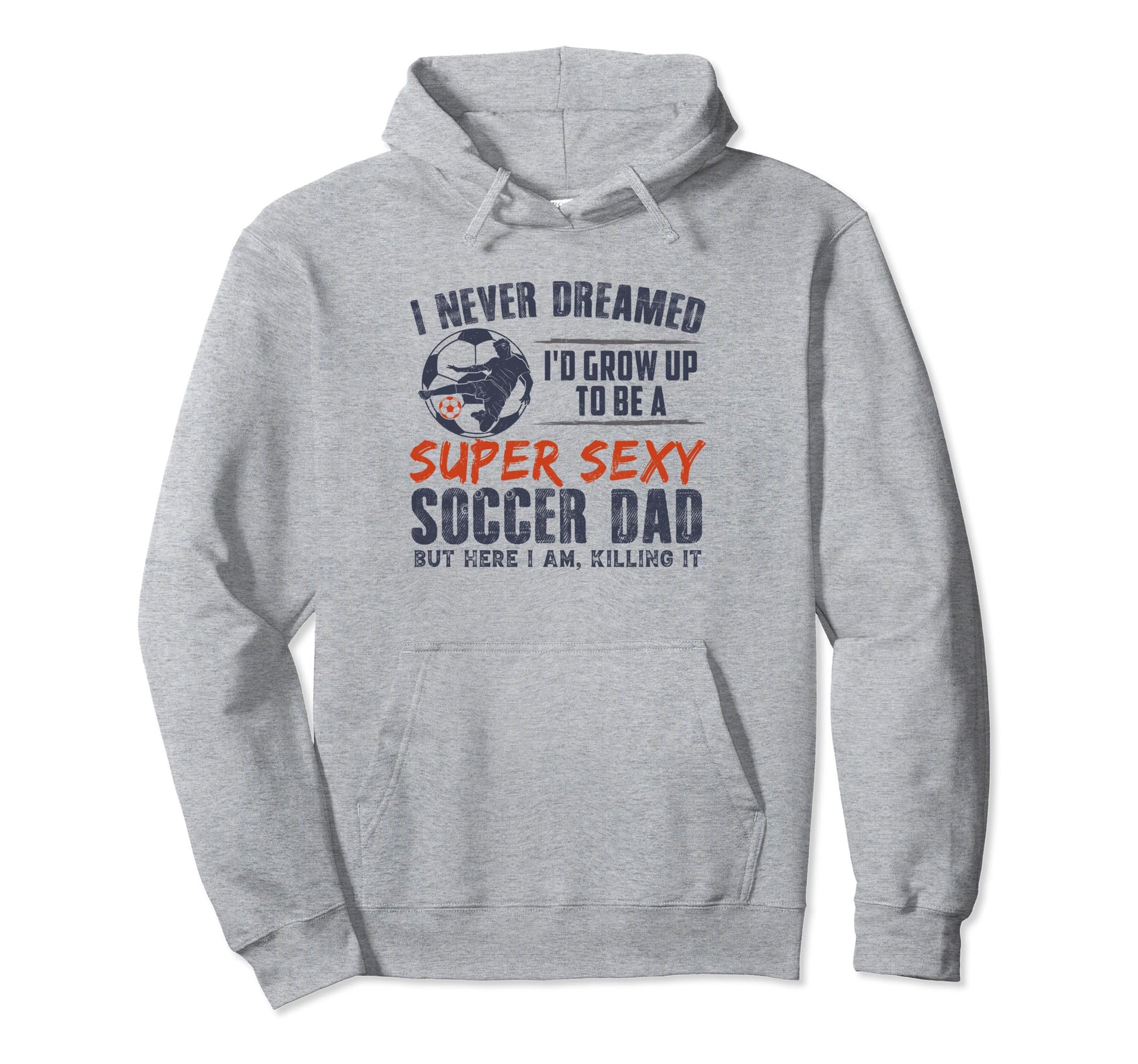 I Never Dreamed Id Grow Up To Be Sexy Hoodie - Graphic Print for Adults - T-Shirt, Sweatshirt, Hoodie