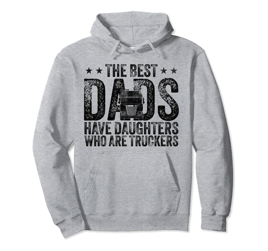 Best Dads Have Daughters Who Are Hoodie - Fun Novelty Design Unisex - T-Shirt, Sweatshirt, Hoodie