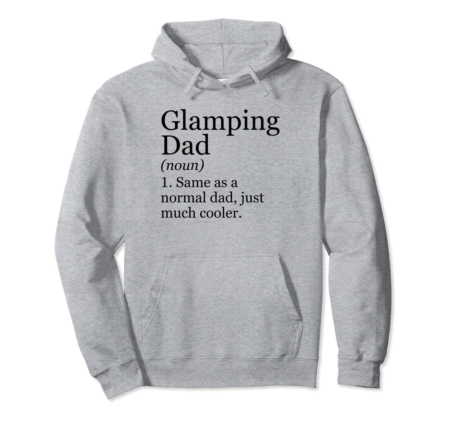 Glamping Dad Definition Funny Sarcastic Hoodie - Trendy Graphic Unisex - T-Shirt, Sweatshirt, Hoodie