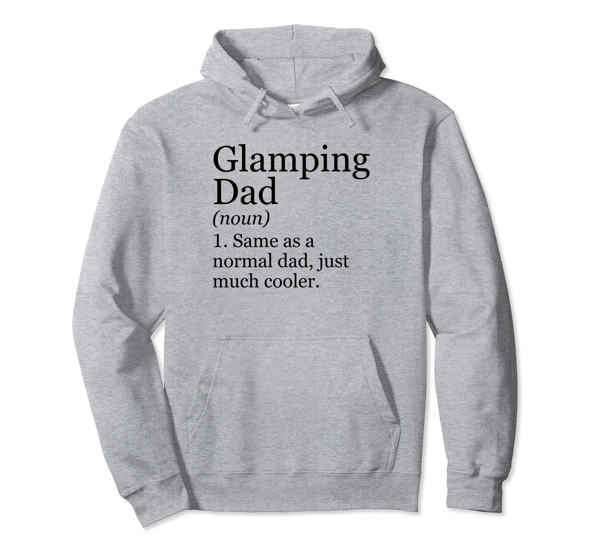 Glamping Dad Definition Funny Sarcastic Hoodie - Trendy Graphic Unisex - T-Shirt, Sweatshirt, Hoodie
