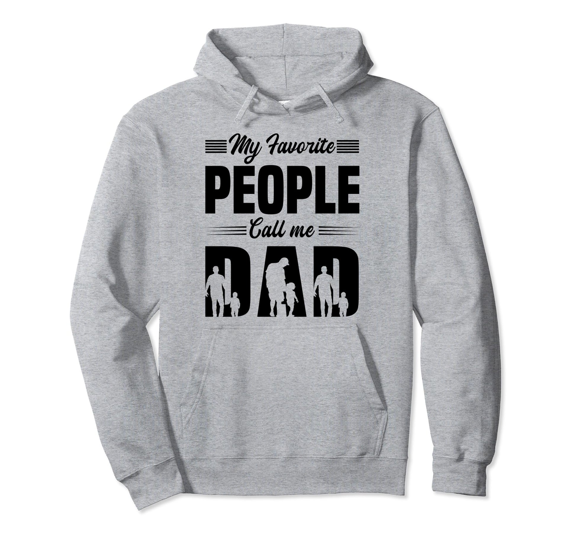 My Favorite People Call Me Dad Funny Hoodie - Trendy Graphic Unisex - T-Shirt, Sweatshirt, Hoodie