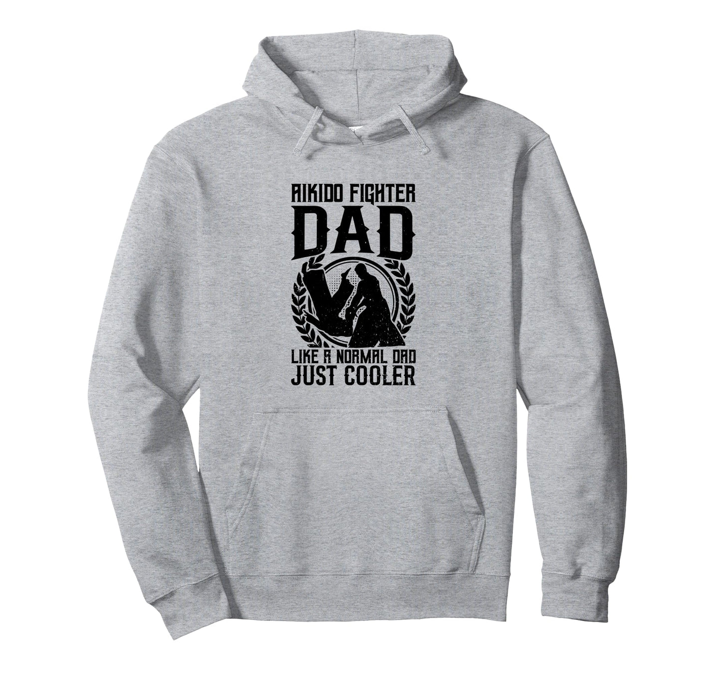 Aikido Fighter Dad Like Normal Dad Just Hoodie - Aesthetic Graphic Unisex - T-Shirt, Sweatshirt, Hoodie