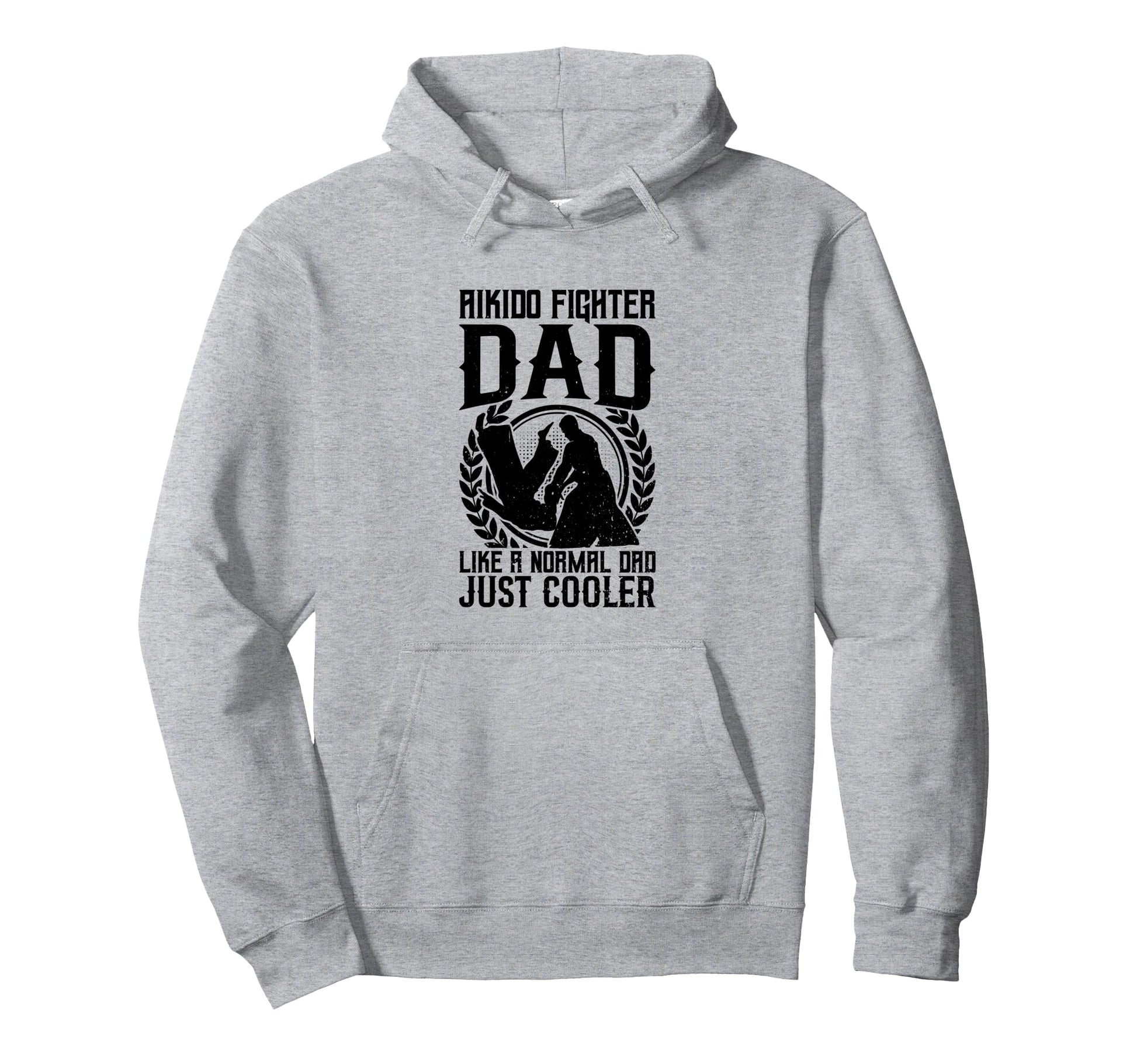 Aikido Fighter Dad Like Normal Dad Just Hoodie - Aesthetic Graphic Unisex - T-Shirt, Sweatshirt, Hoodie
