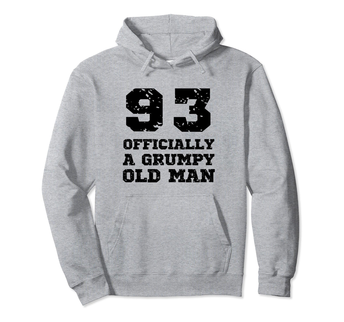 Officially Grumpy Old 93 Year Old Hoodie - Streetwear Style for Adults - T-Shirt, Sweatshirt, Hoodie