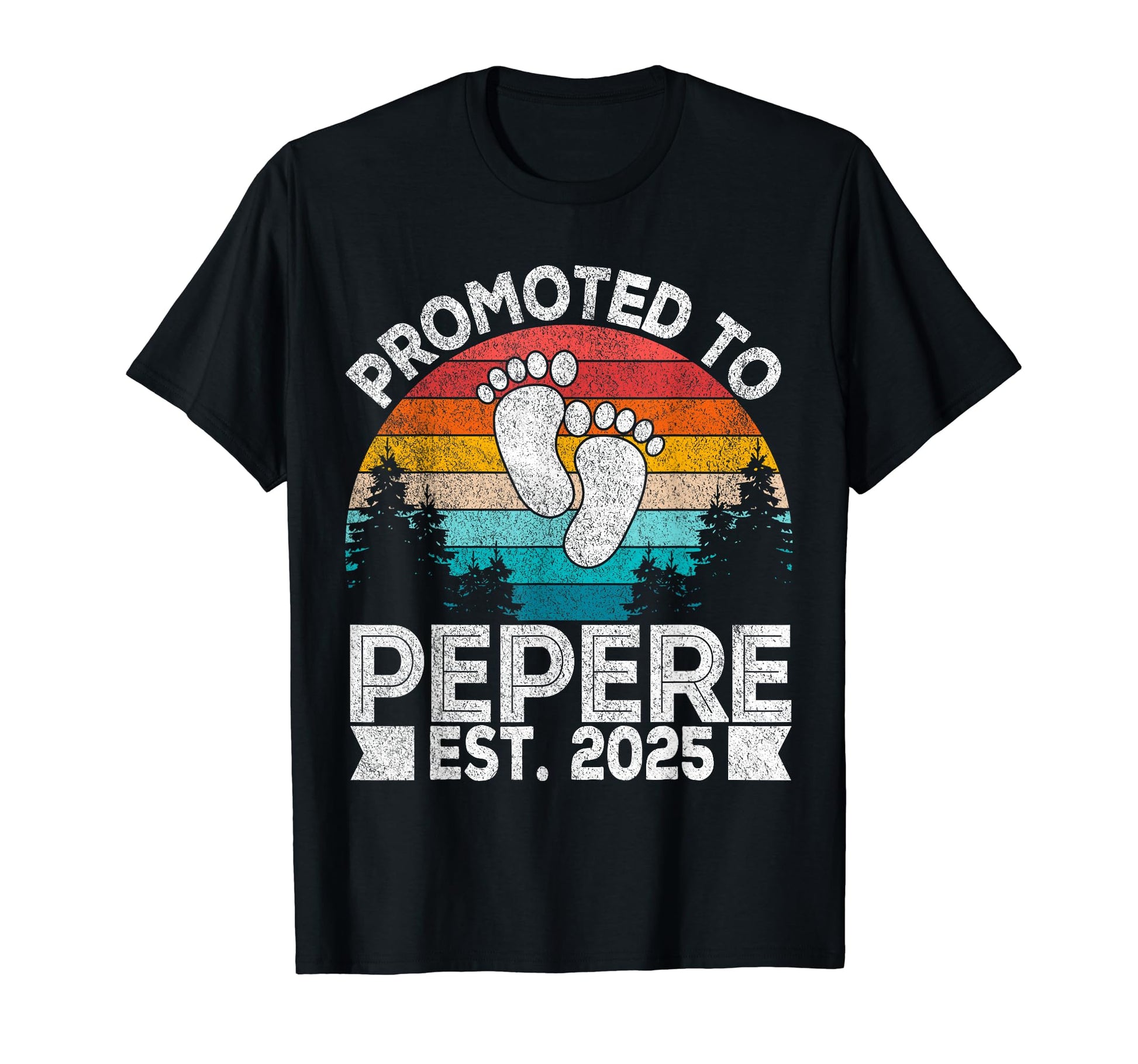 Promoted To P P Re Est 2025 T-Shirt - Casual Everyday Wear Men Women - T-Shirt, Sweatshirt, Hoodie