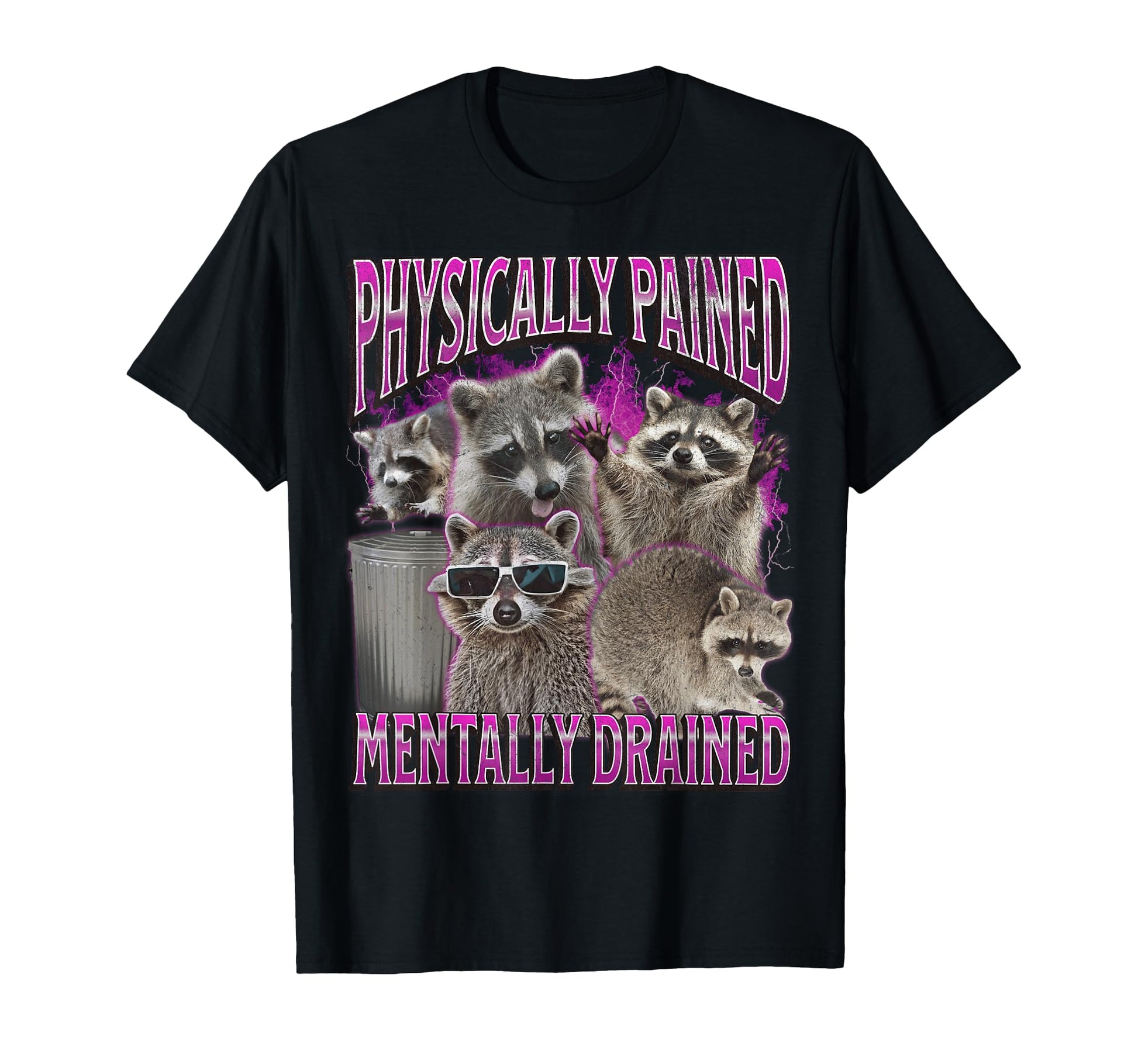Physically Pained Funny Raccoon Meme T-Shirt - Custom Art Print for Adults - T-Shirt, Sweatshirt, Hoodie