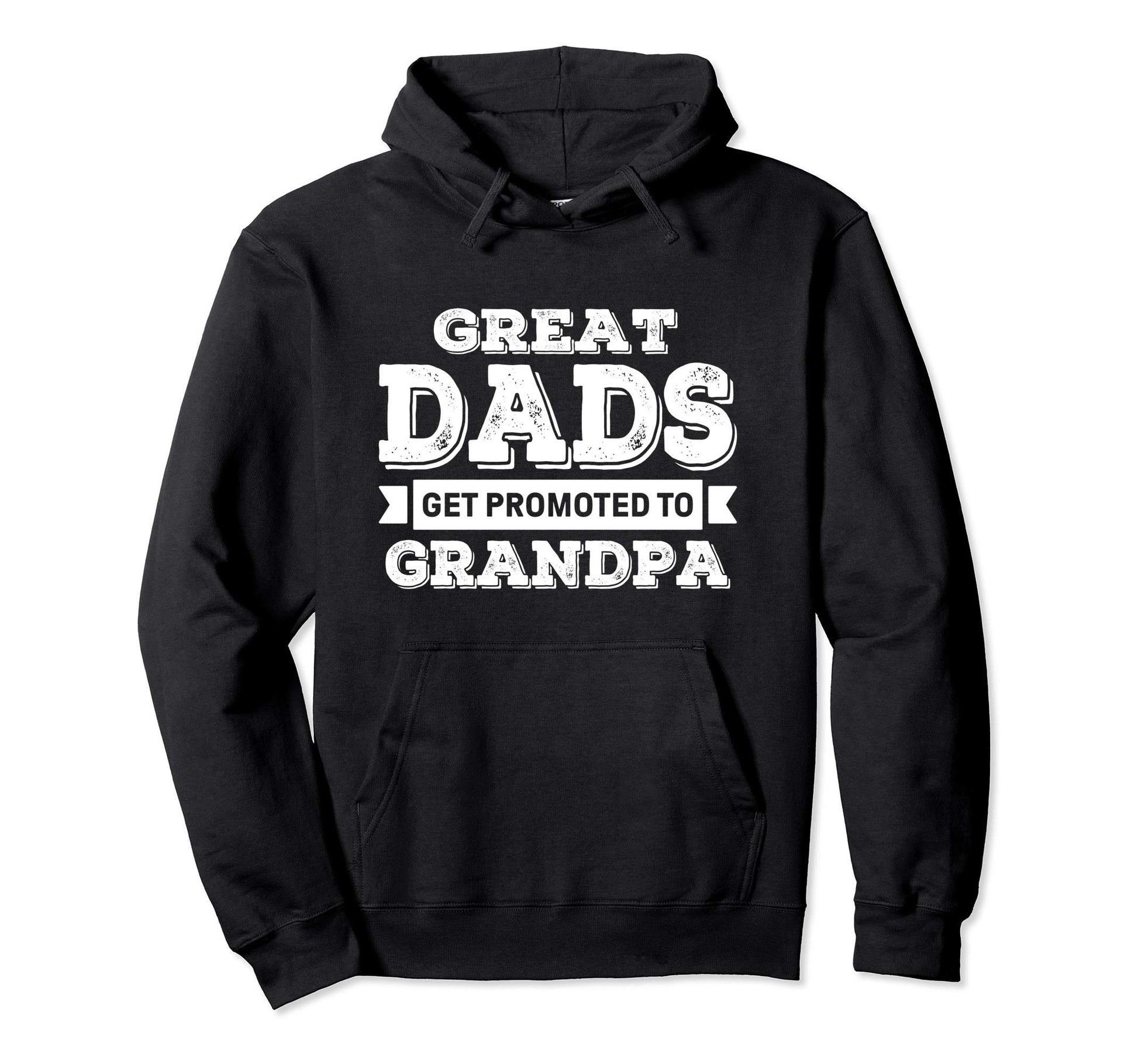 Great Dads Get Promoted To Grandpa Hoodie - Graphic Print for Adults - T-Shirt, Sweatshirt, Hoodie