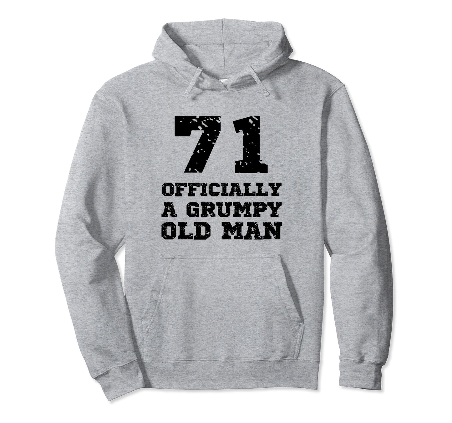 Officially Grumpy Old 71 Year Old Hoodie - Fun Novelty Design Men Women - T-Shirt, Sweatshirt, Hoodie