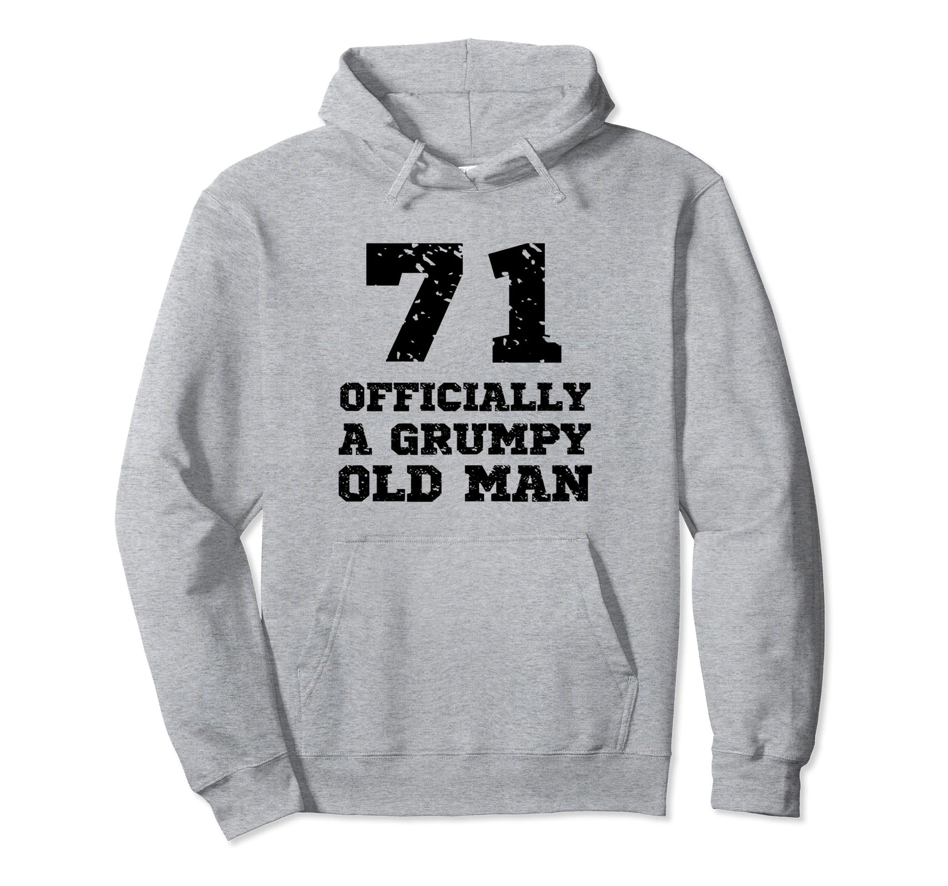 Officially Grumpy Old 71 Year Old Hoodie - Fun Novelty Design Men Women - T-Shirt, Sweatshirt, Hoodie
