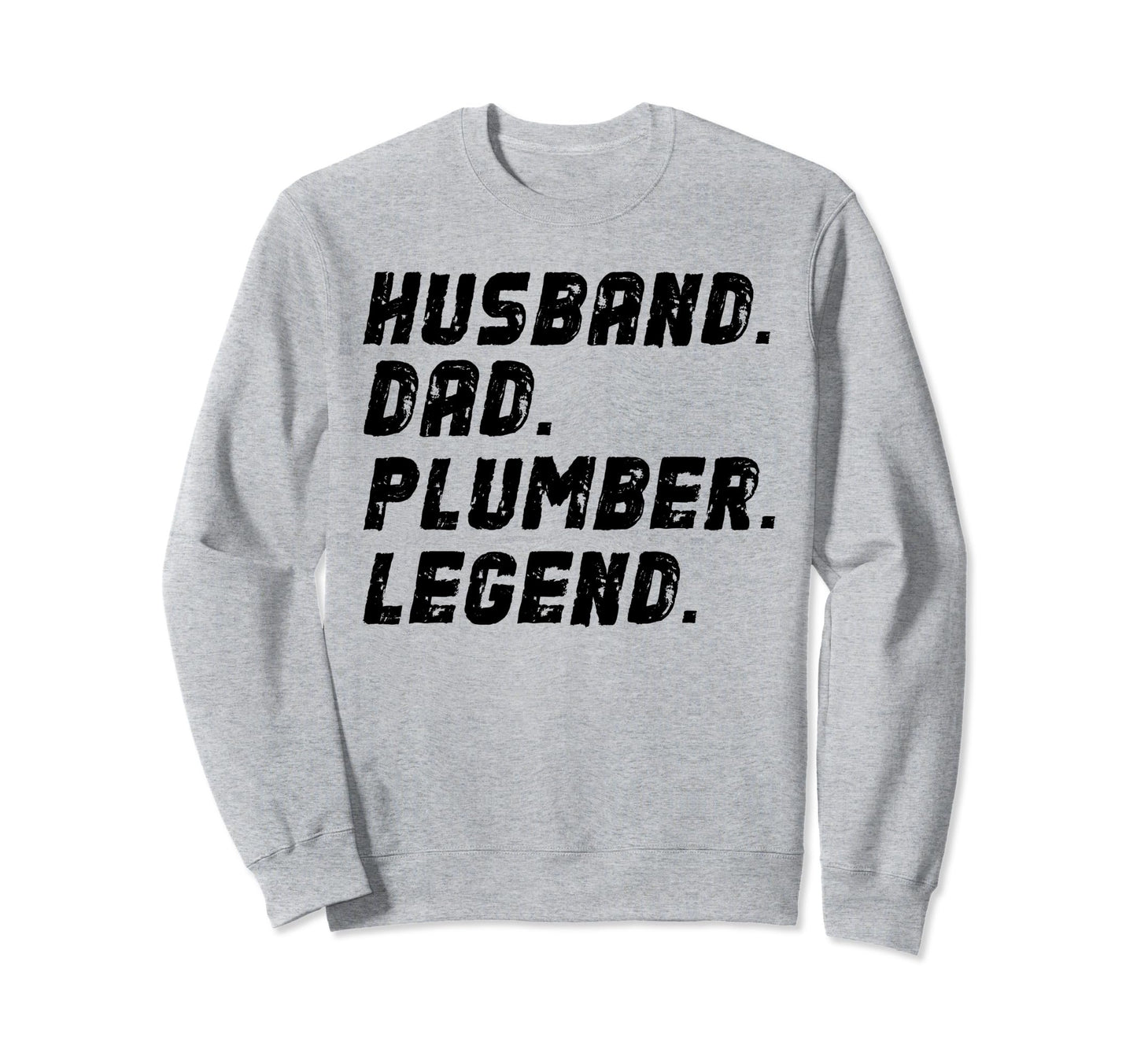 Funny Plumber Husband Dad Plumber Legend Sweatshirt - Trendy Graphic Unisex - T-Shirt, Sweatshirt, Hoodie