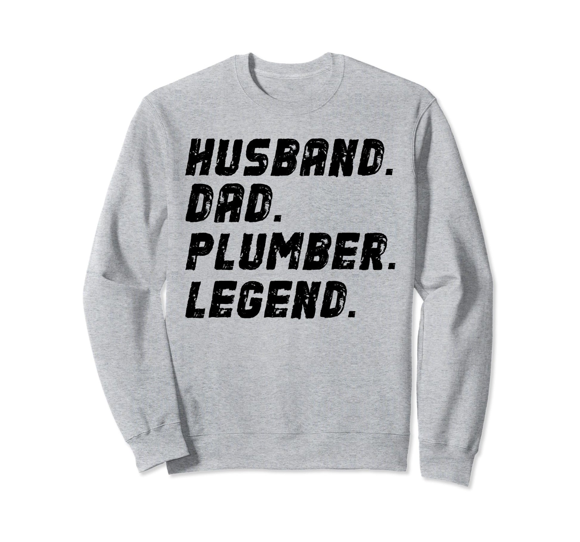 Funny Plumber Husband Dad Plumber Legend Sweatshirt - Trendy Graphic Unisex - T-Shirt, Sweatshirt, Hoodie