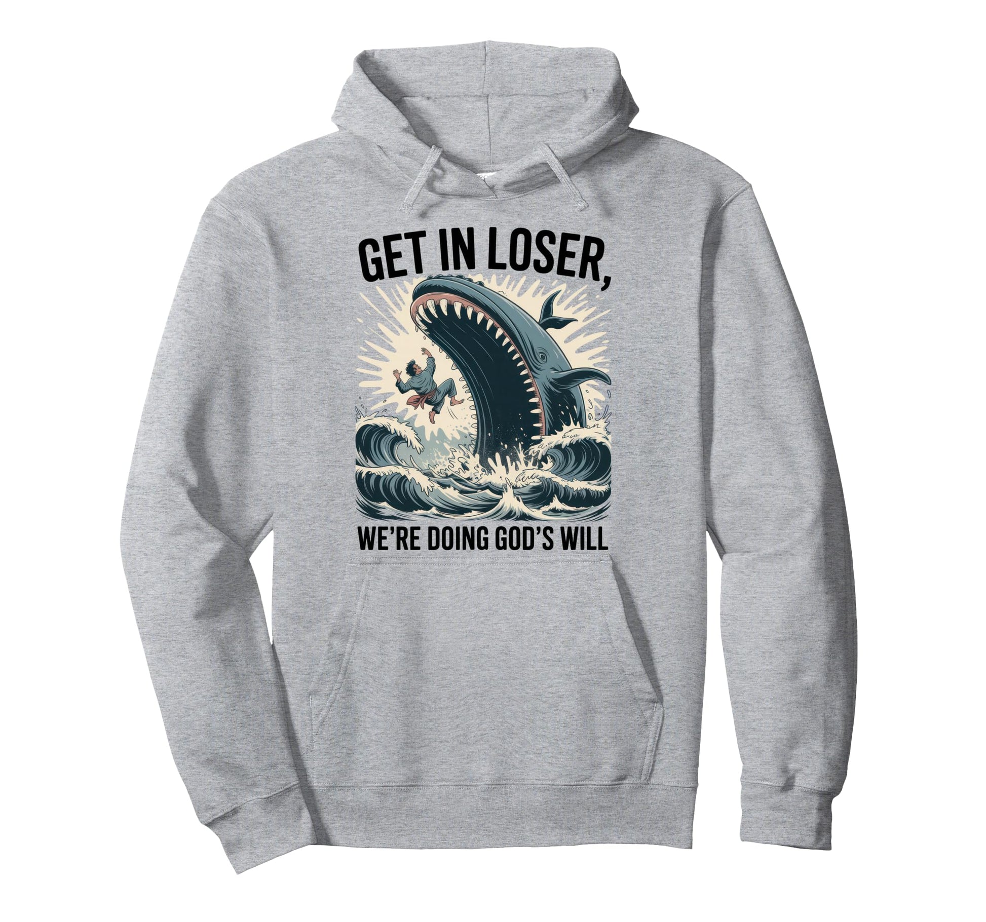 Get Loser Were Doing Gods Will Funny Hoodie - Custom Art Print Unisex - T-Shirt, Sweatshirt, Hoodie