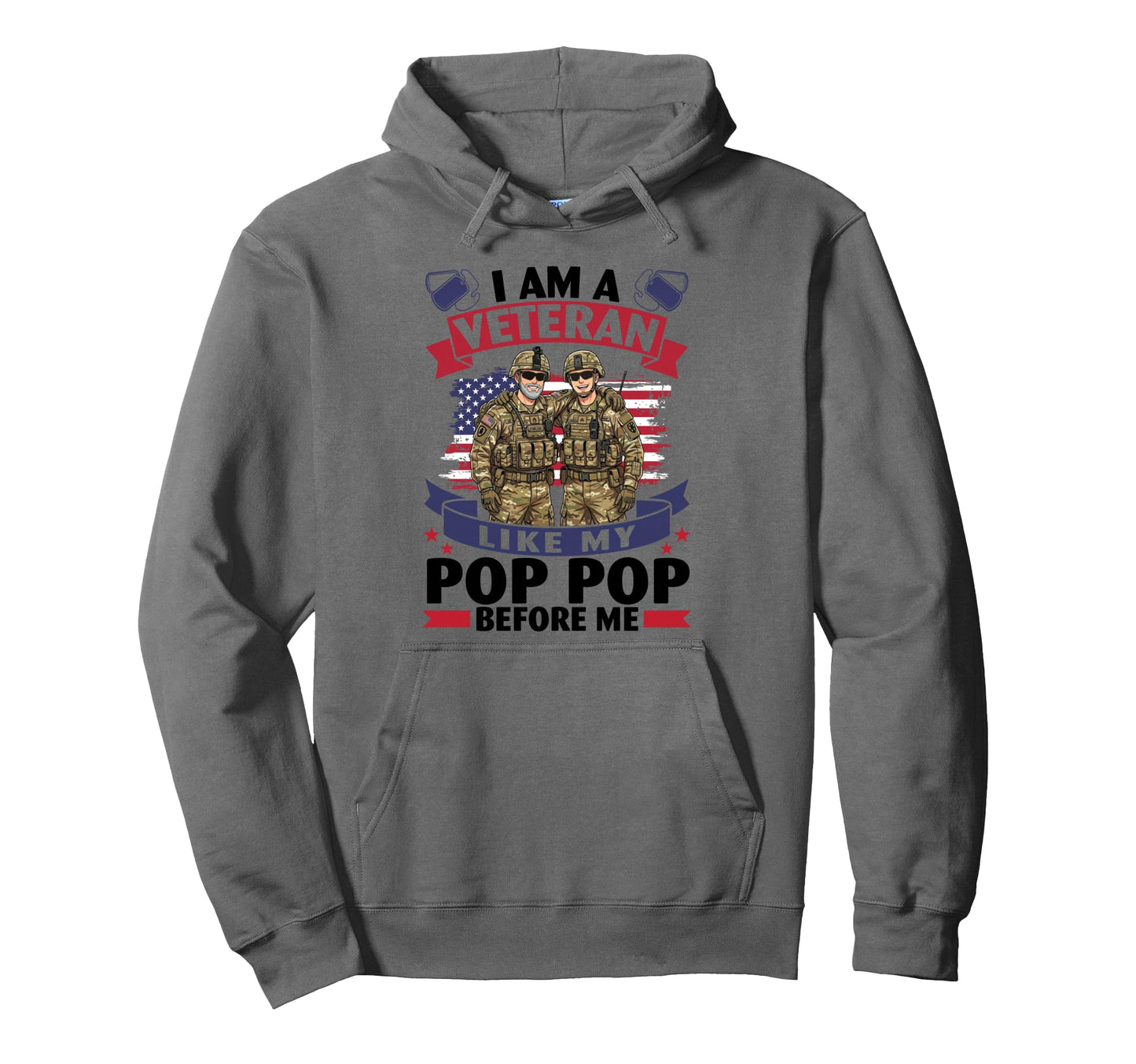 I Am Veteran Like My Pop Pop Before Hoodie - Minimalist Print for Adults - T-Shirt, Sweatshirt, Hoodie
