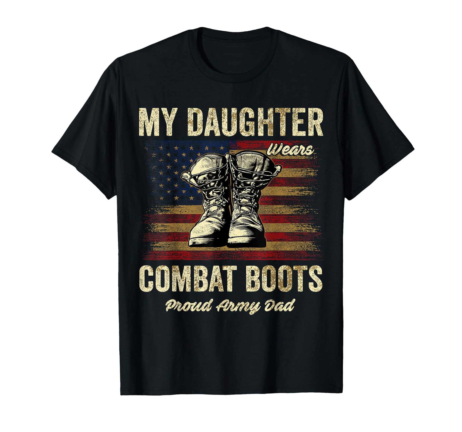 My Daughter Wears Combat Boots Proud Army T-Shirt - Graphic Print Unisex - T-Shirt, Sweatshirt, Hoodie