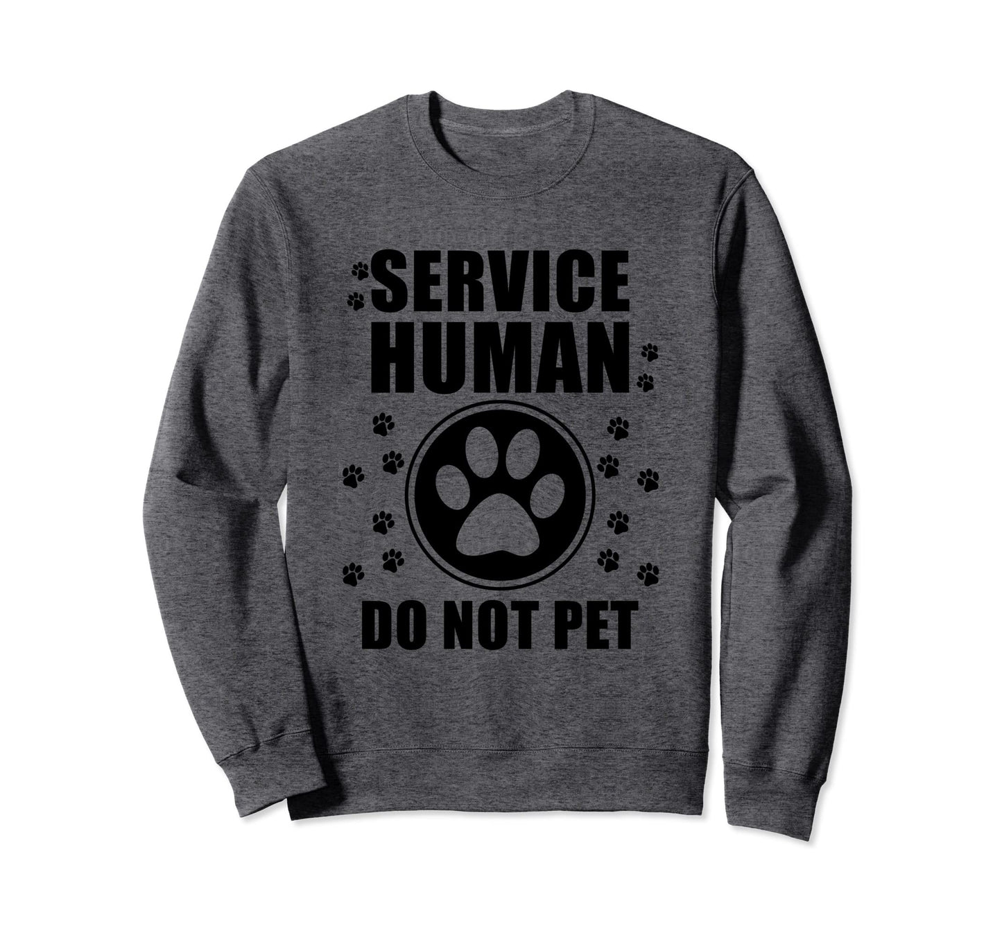 Service Human Do Not Pet Funny Dog Sweatshirt - Graphic Print for Adults - T-Shirt, Sweatshirt, Hoodie