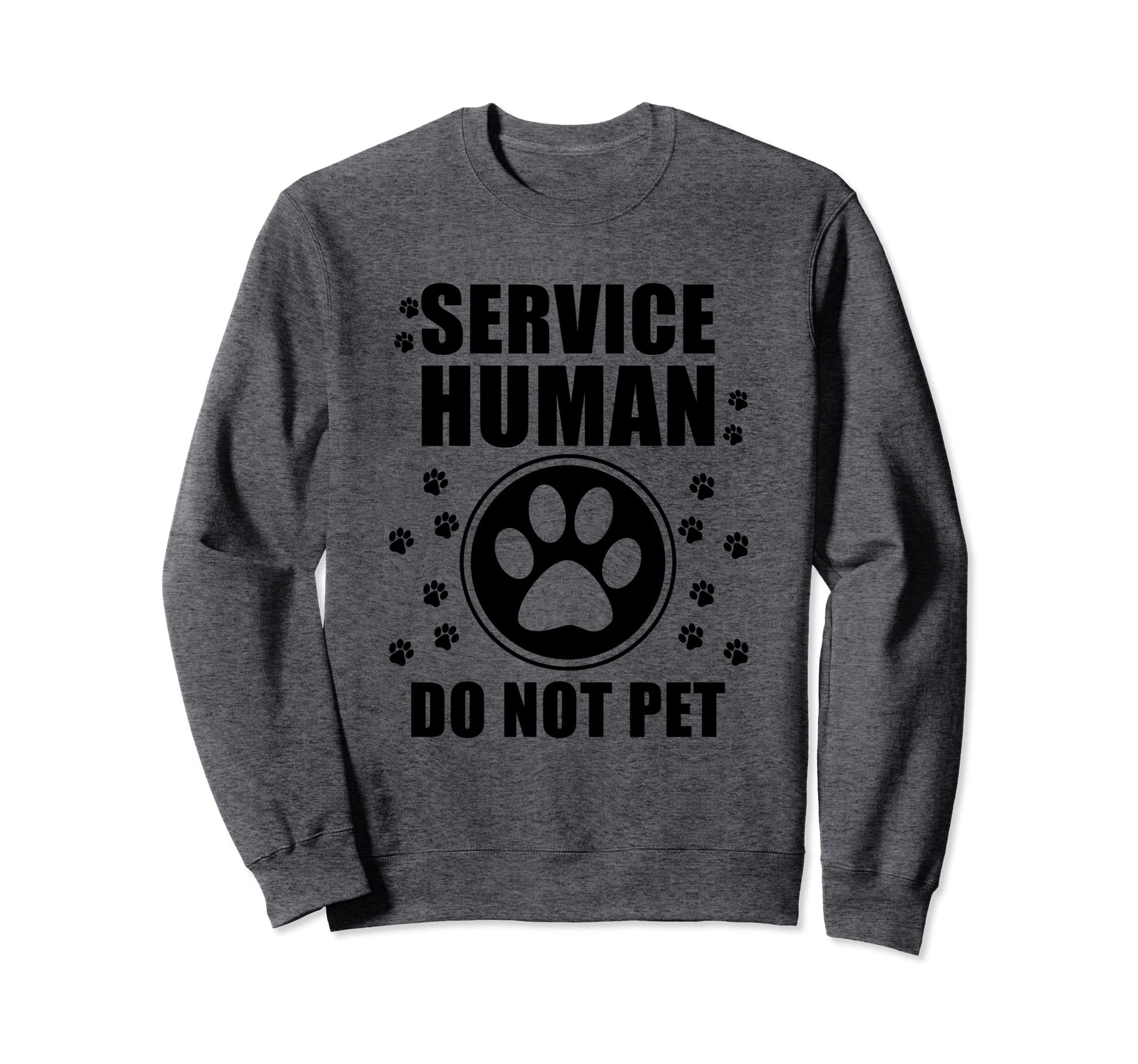 Service Human Do Not Pet Funny Dog Sweatshirt - Graphic Print for Adults - T-Shirt, Sweatshirt, Hoodie