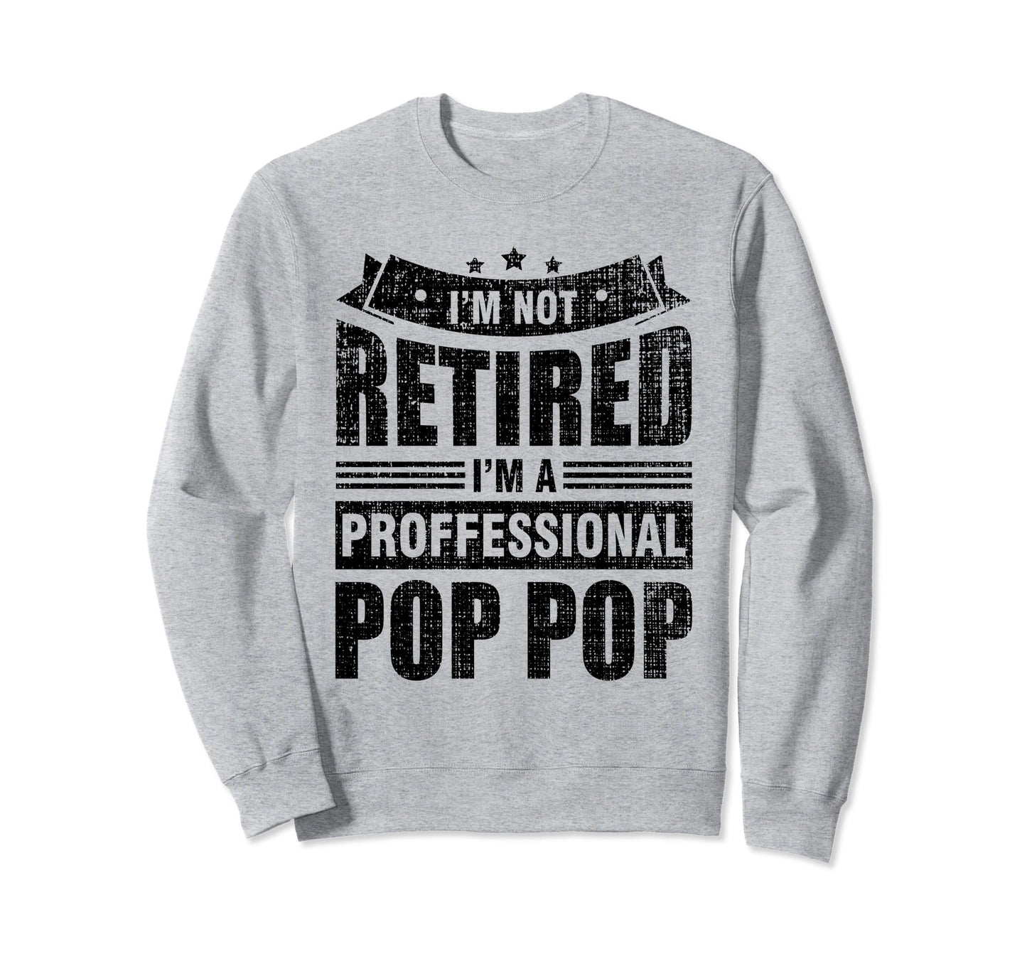 Im Not Retired Im Professional Sweatshirt - Streetwear Style for Adults - T-Shirt, Sweatshirt, Hoodie