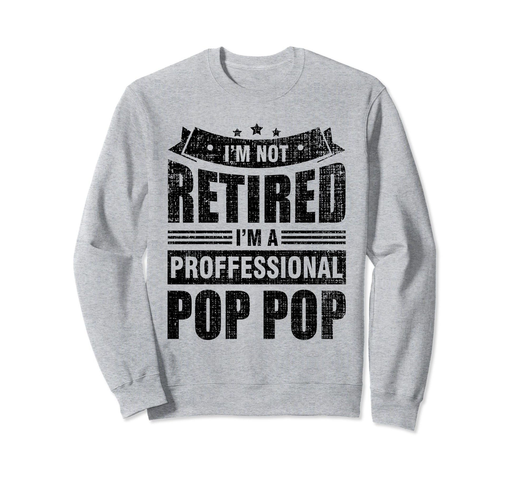 Im Not Retired Im Professional Sweatshirt - Streetwear Style for Adults - T-Shirt, Sweatshirt, Hoodie