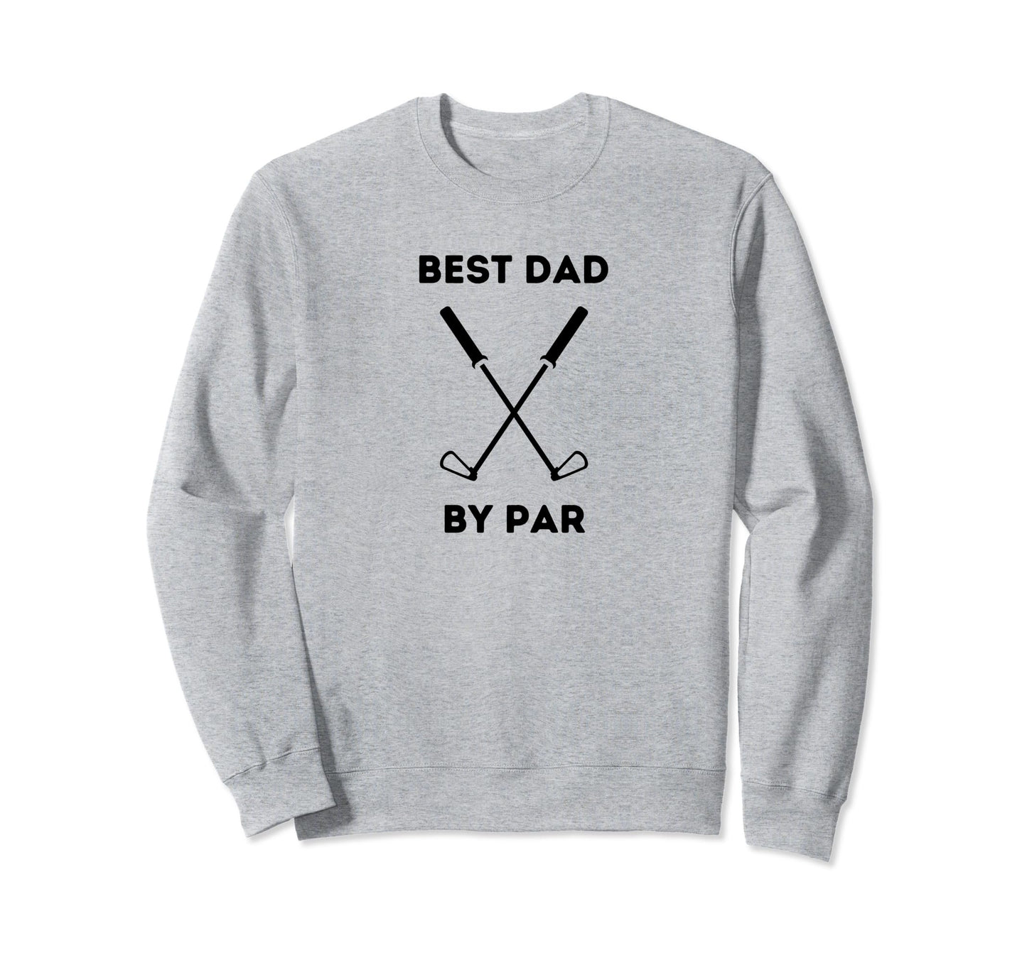 Best Dad Par Funny Golf Dads Sweatshirt - Casual Everyday Wear for Adults - T-Shirt, Sweatshirt, Hoodie