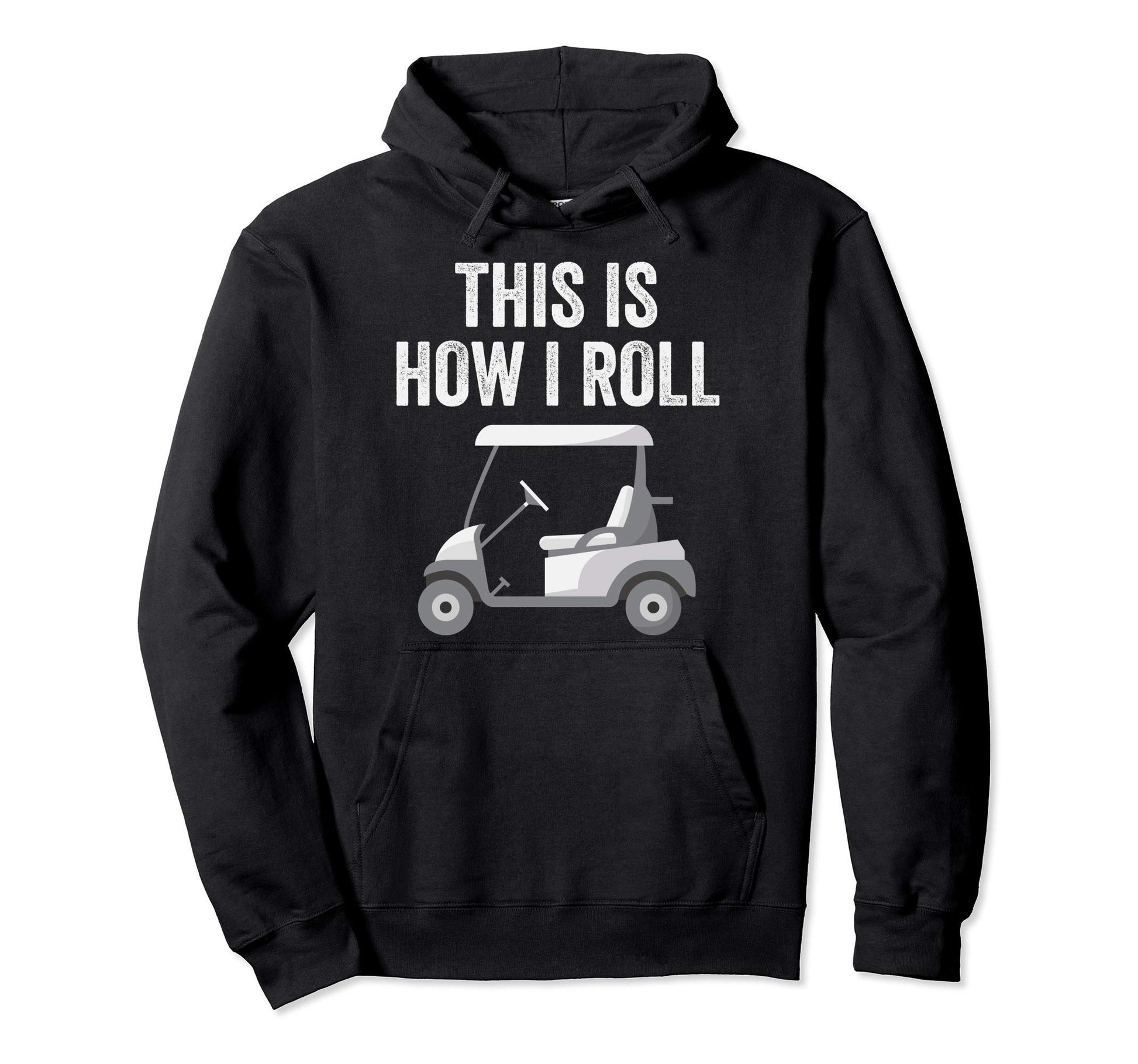This Is How I Roll Golfer Golf Player Hoodie - Aesthetic Graphic Unisex - T-Shirt, Sweatshirt, Hoodie