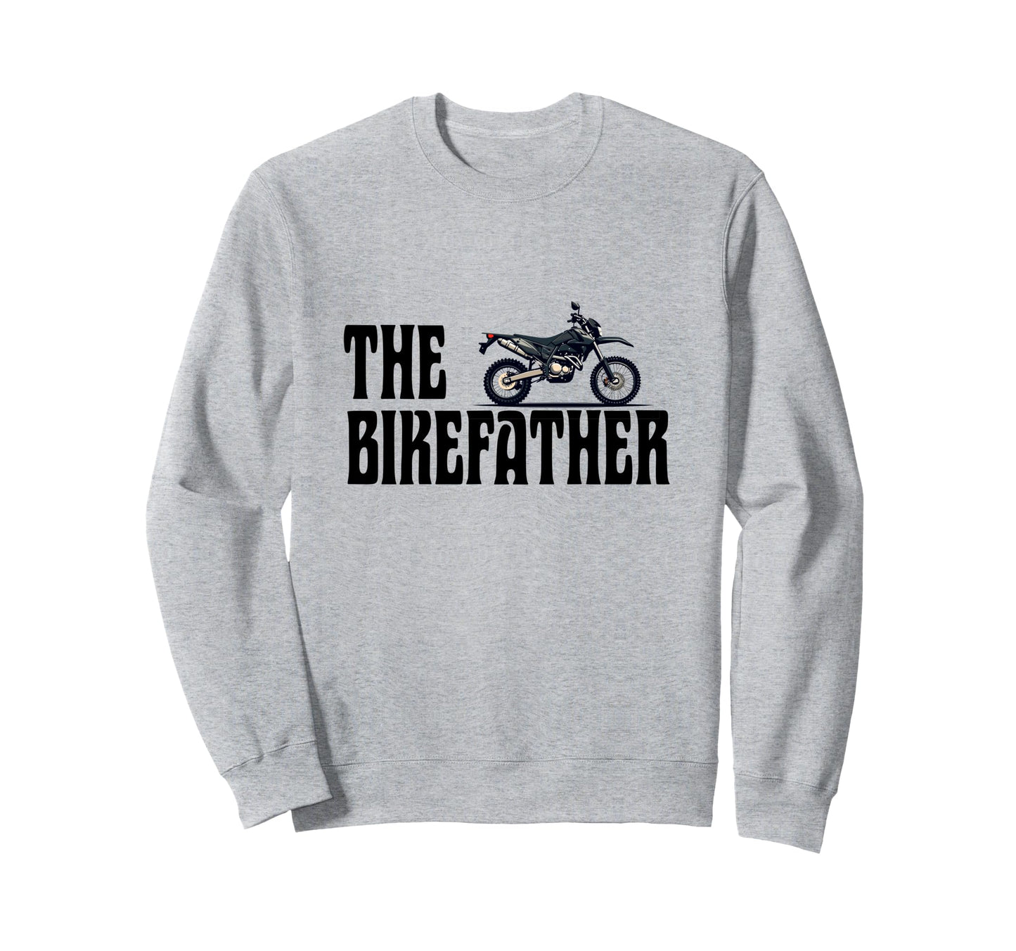 Biker Biker Dad Bikefather Funny Sweatshirt - Trendy Graphic for Adults - T-Shirt, Sweatshirt, Hoodie