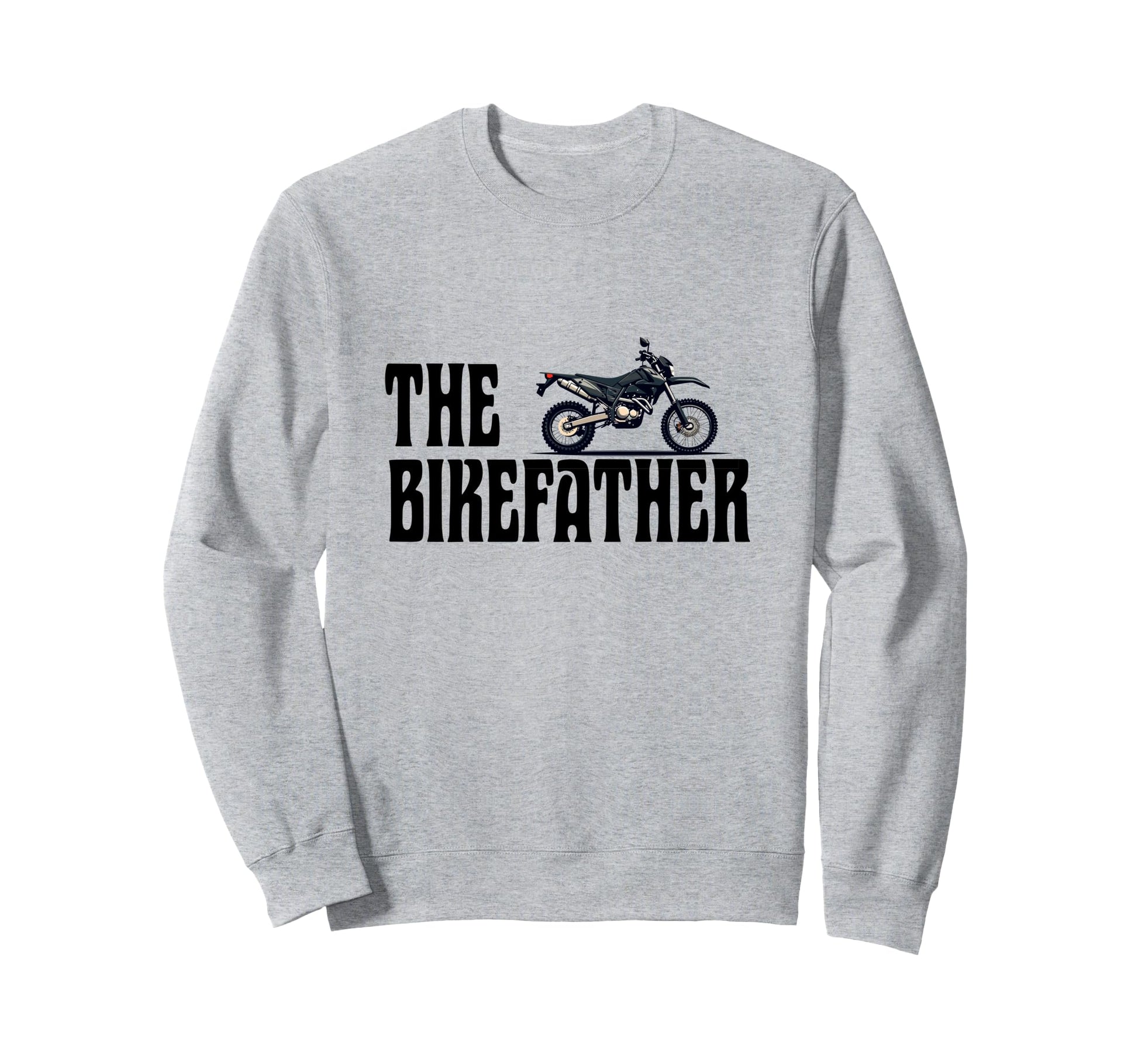 Biker Biker Dad Bikefather Funny Sweatshirt - Trendy Graphic for Adults - T-Shirt, Sweatshirt, Hoodie
