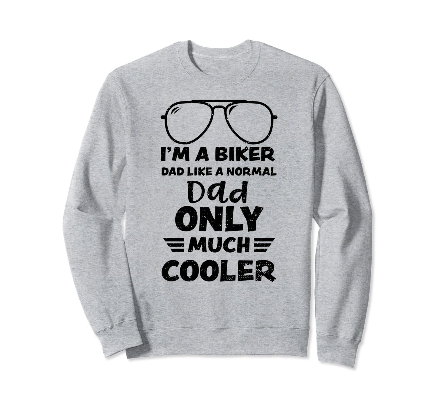 Motorcycle Rider Im Biker Dad Sweatshirt - Streetwear Style for Adults - T-Shirt, Sweatshirt, Hoodie