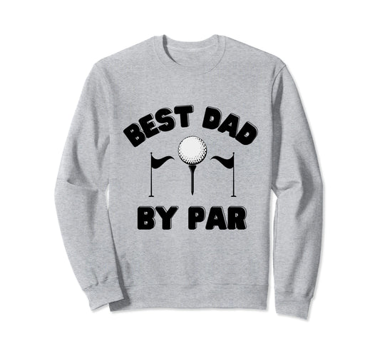 Best Dad Par Golf Dad Usa Designed Sweatshirt - Casual Everyday Wear Unisex - T-Shirt, Sweatshirt, Hoodie