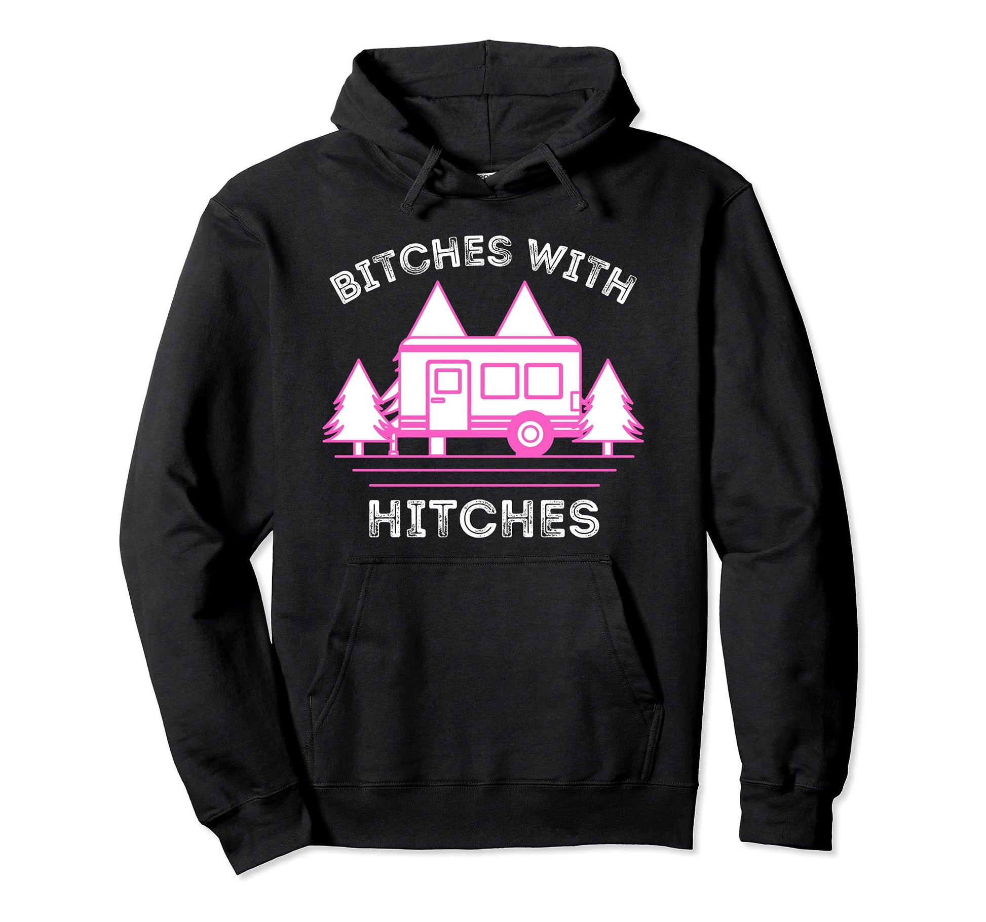 Bitches Hitches Funny Camping Rv Camper Hoodie - Graphic Print Unisex - T-Shirt, Sweatshirt, Hoodie