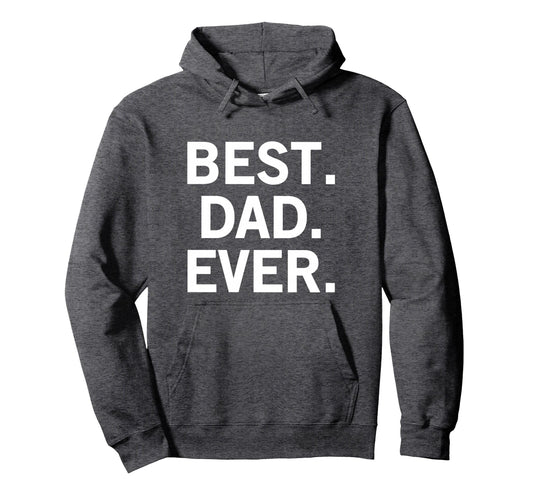 Best Dad Ever Hoodie - Aesthetic Graphic for Adults - T-Shirt, Sweatshirt, Hoodie