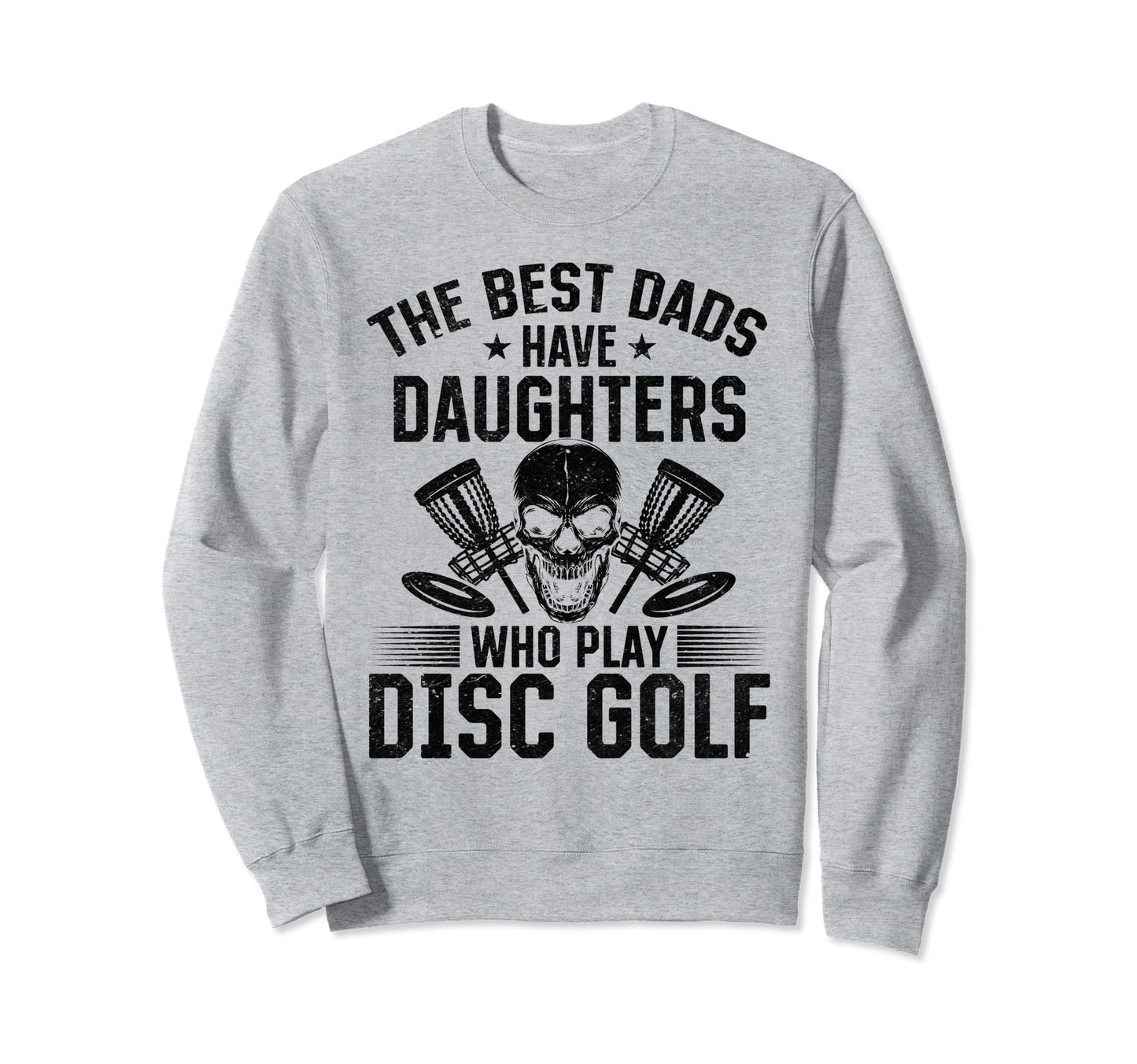 Best Dads Have Daughters Who Play Sweatshirt - Unique Graphic Men Women - T-Shirt, Sweatshirt, Hoodie