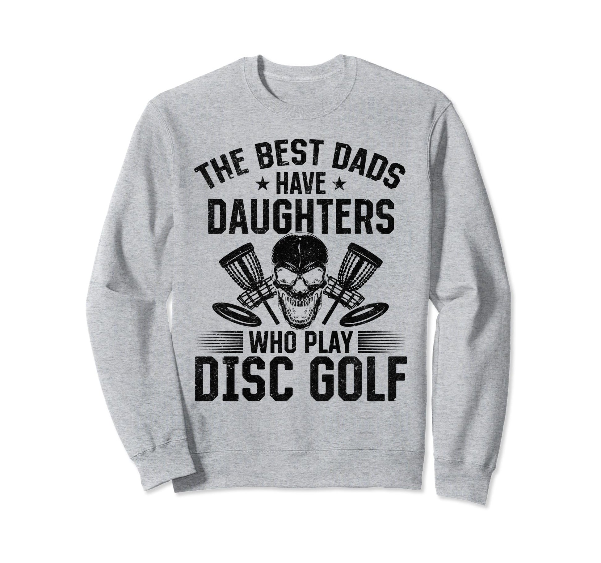 Best Dads Have Daughters Who Play Sweatshirt - Unique Graphic Men Women - T-Shirt, Sweatshirt, Hoodie
