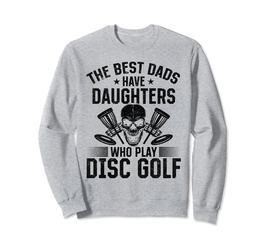 Best Dads Have Daughters Who Play Sweatshirt - Unique Graphic Men Women - T-Shirt, Sweatshirt, Hoodie