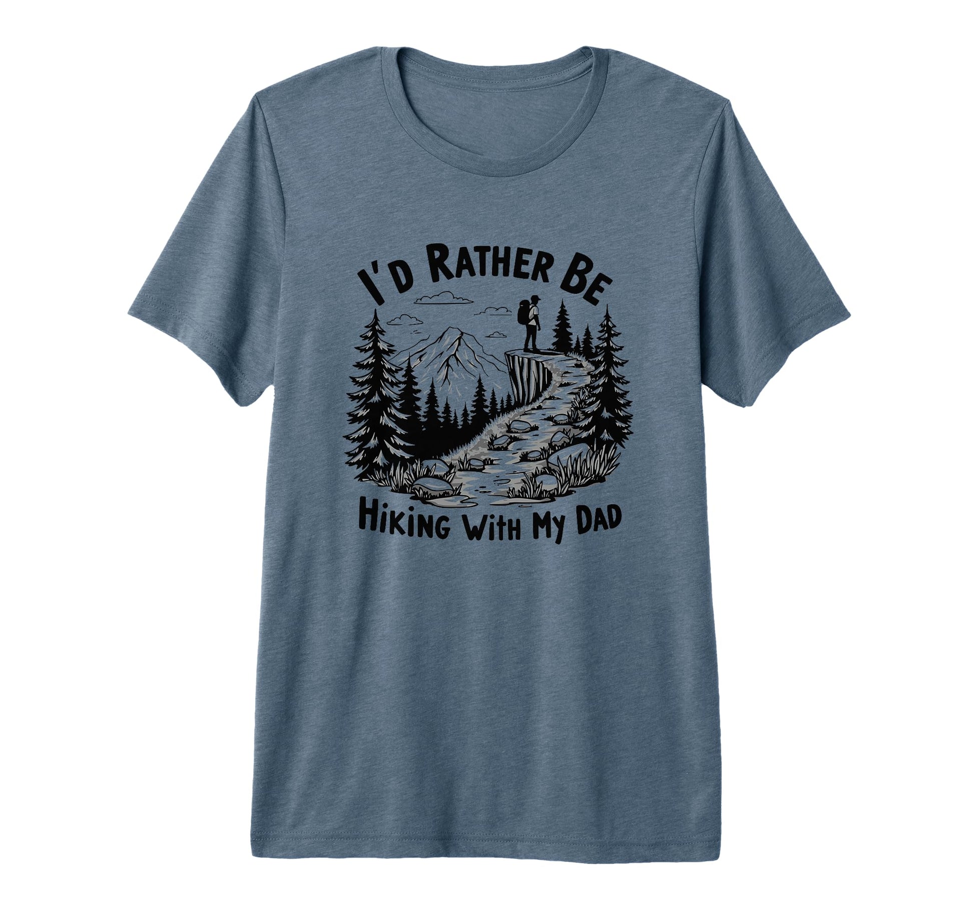 Id Rather Be Hiking My Dad Outdoor T-Shirt - Novelty Apparel Unisex - T-Shirt, Sweatshirt, Hoodie