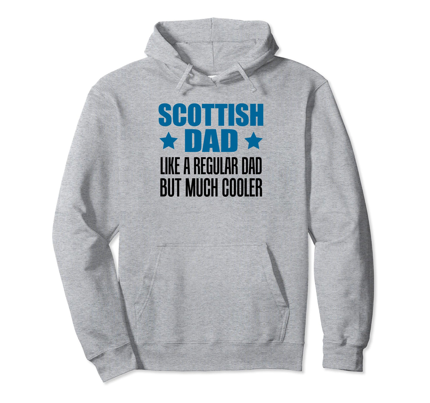 Scottish Dad Like Regular Dad But Hoodie - Casual Everyday Wear Unisex - T-Shirt, Sweatshirt, Hoodie