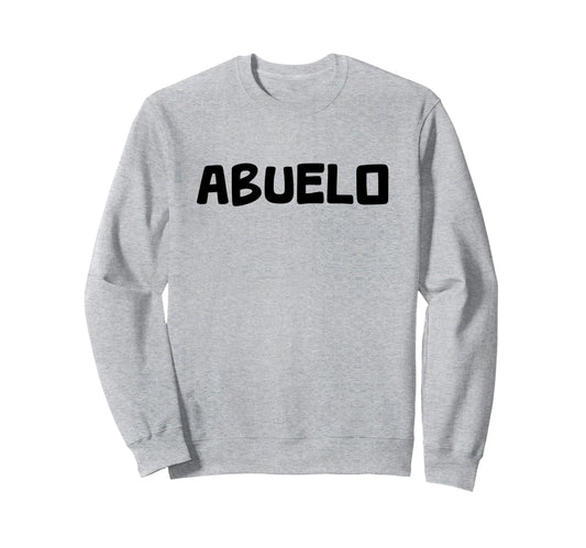Abuelo Spanish Grandfather Sweatshirt - Trendy Graphic for Adults - T-Shirt, Sweatshirt, Hoodie