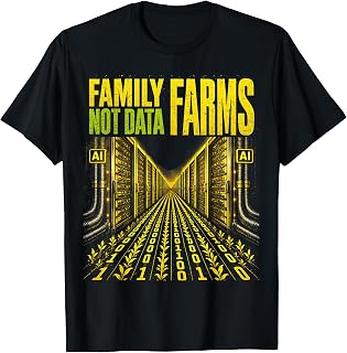 Family Farms Not Data Farm | AI Server Center Protest T-Shirt Unisex T-shirt, Sweatshirt, Hoodie, Long Sleeve Tee - T-Shirt, Sweatshirt, Hoodie