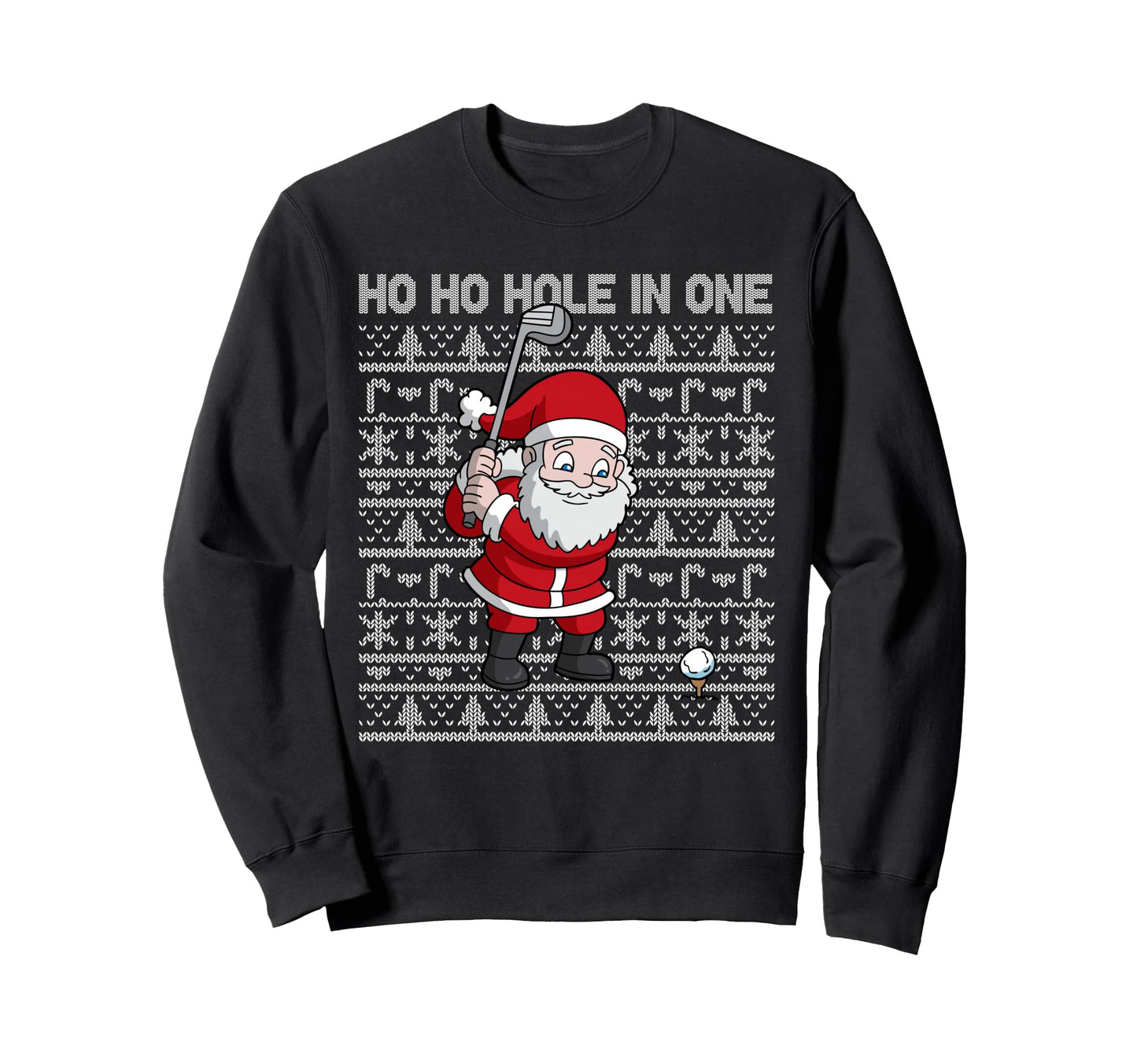 Golf Santa Claus Ho Ho Hole One Sweatshirt - Novelty Apparel Men Women - T-Shirt, Sweatshirt, Hoodie