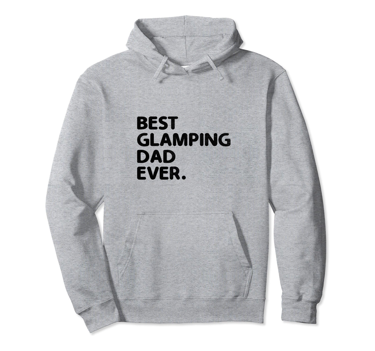 Best Glamping Dad Ever Glamper Camper Hoodie - Trendy Graphic for Adults - T-Shirt, Sweatshirt, Hoodie