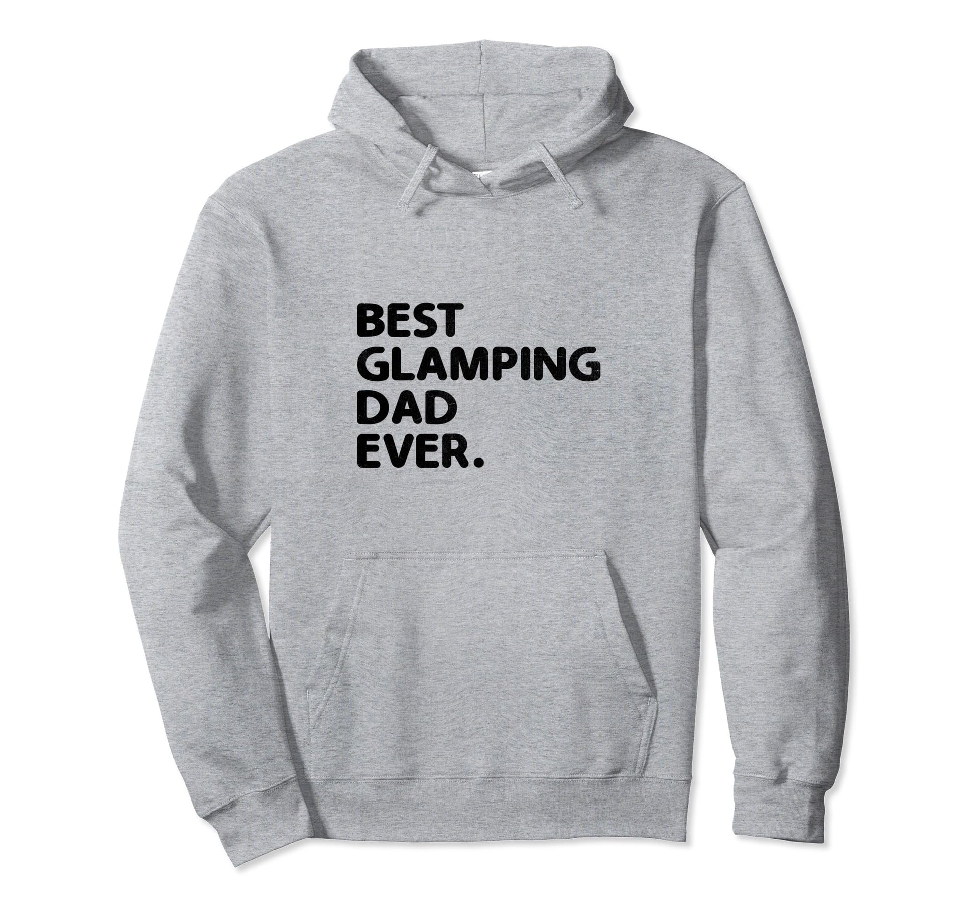 Best Glamping Dad Ever Glamper Camper Hoodie - Trendy Graphic for Adults - T-Shirt, Sweatshirt, Hoodie