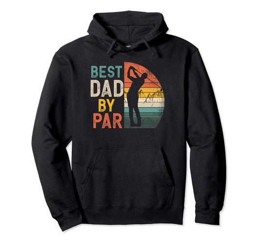 Best Dad Par Daddy Fathers Day Golf Hoodie - Trendy Graphic Men Women - T-Shirt, Sweatshirt, Hoodie