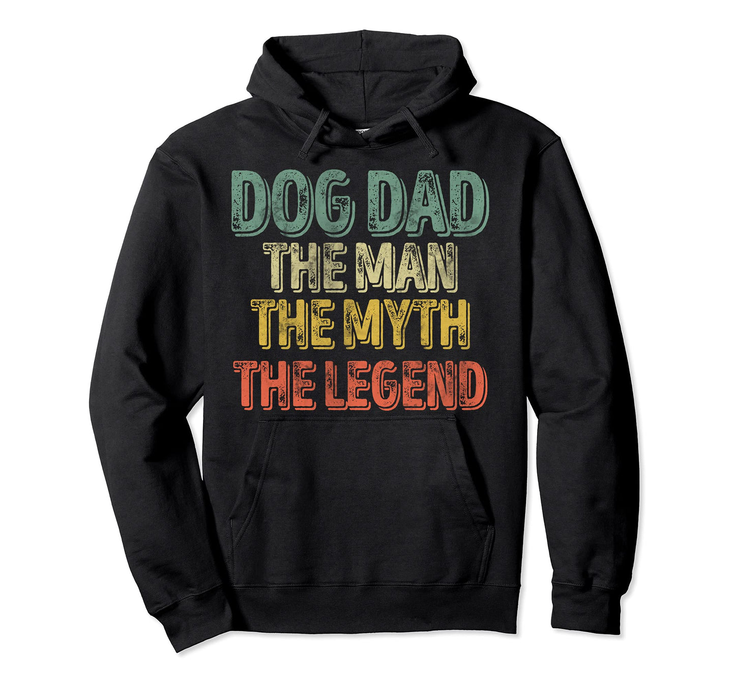 Dog Dad Myth Legend Fathers Day Hoodie - Streetwear Style for Adults - T-Shirt, Sweatshirt, Hoodie