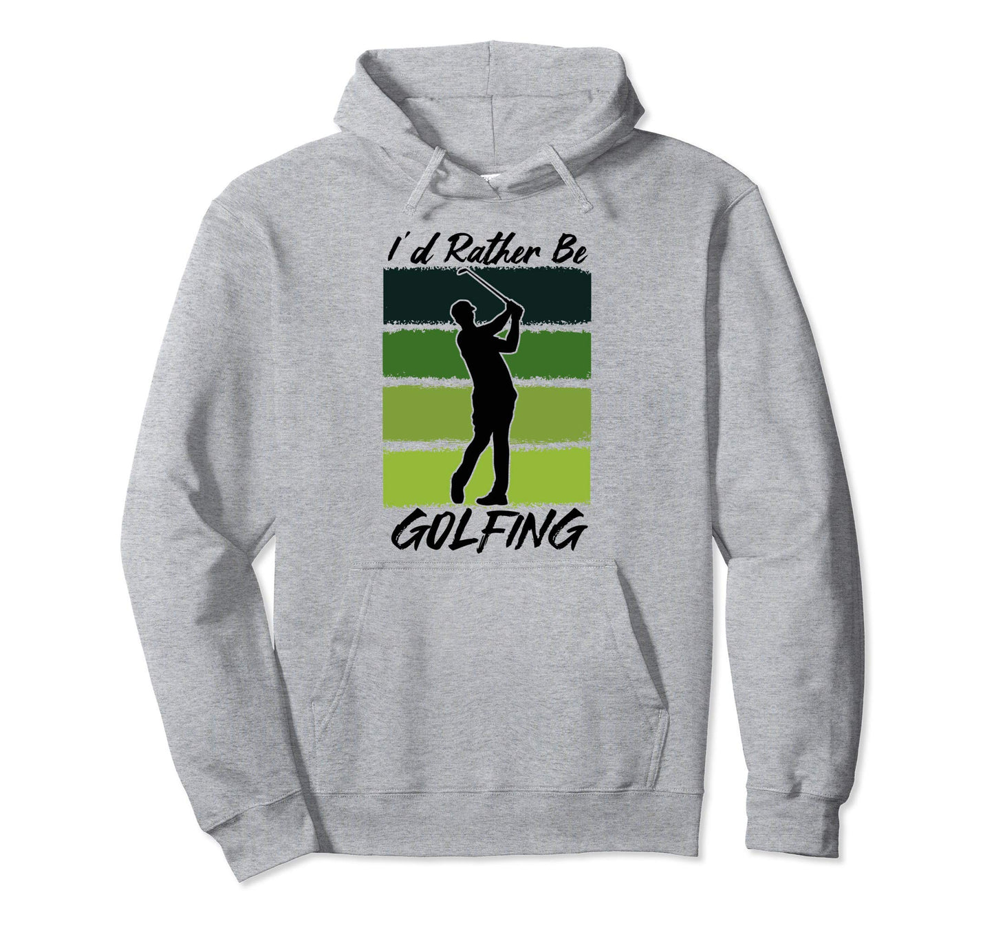 Id Rather Be Golfing Golf Lover Hoodie - Casual Everyday Wear Men Women - T-Shirt, Sweatshirt, Hoodie