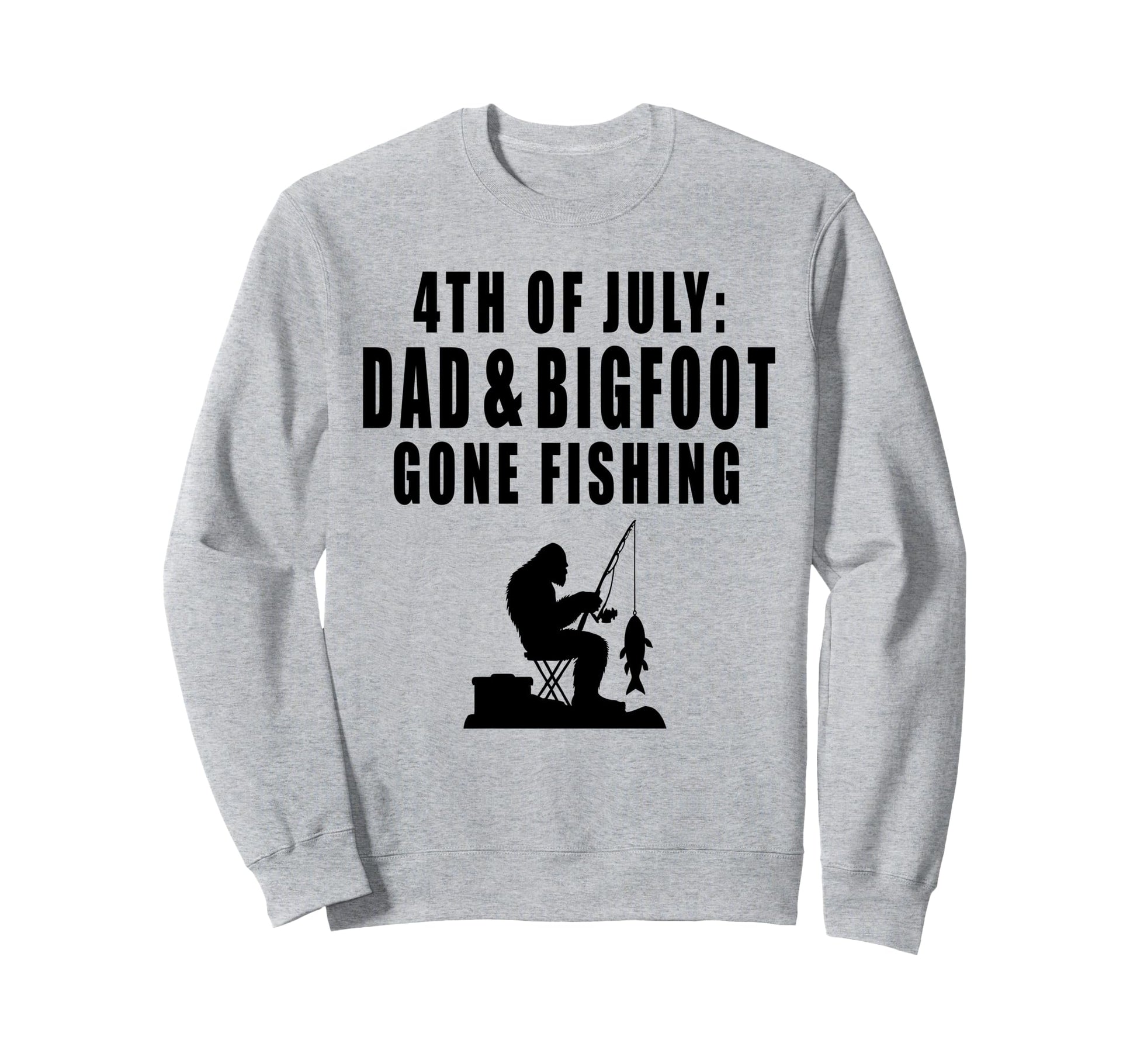 4Th July Dad Bigfoot Gone Fishing Sweatshirt - Graphic Print for Adults - T-Shirt, Sweatshirt, Hoodie