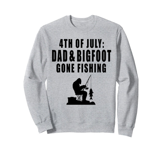 4Th July Dad Bigfoot Gone Fishing Sweatshirt - Graphic Print for Adults - T-Shirt, Sweatshirt, Hoodie
