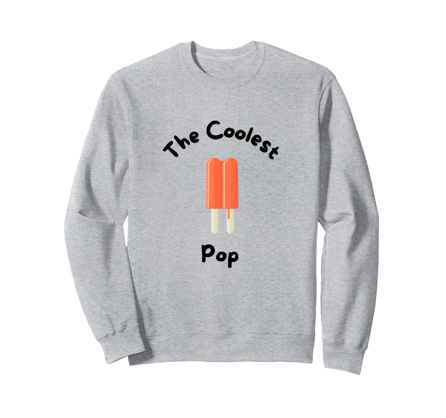 Coolest Pop Dad Father Gift Funny Sweatshirt - Novelty Apparel Men Women - T-Shirt, Sweatshirt, Hoodie