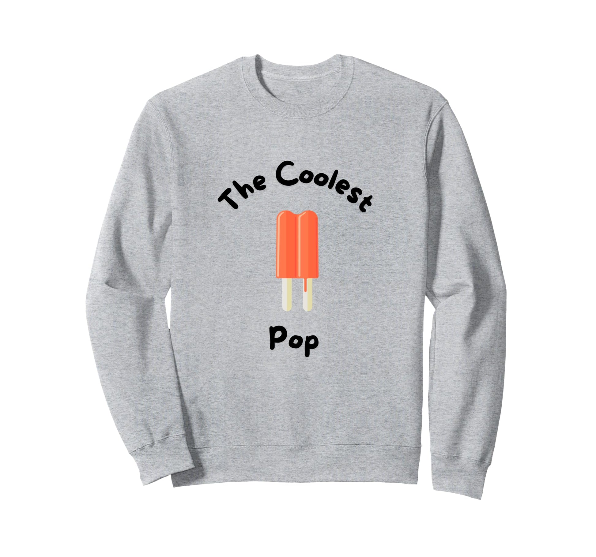Coolest Pop Dad Father Gift Funny Sweatshirt - Novelty Apparel Men Women - T-Shirt, Sweatshirt, Hoodie