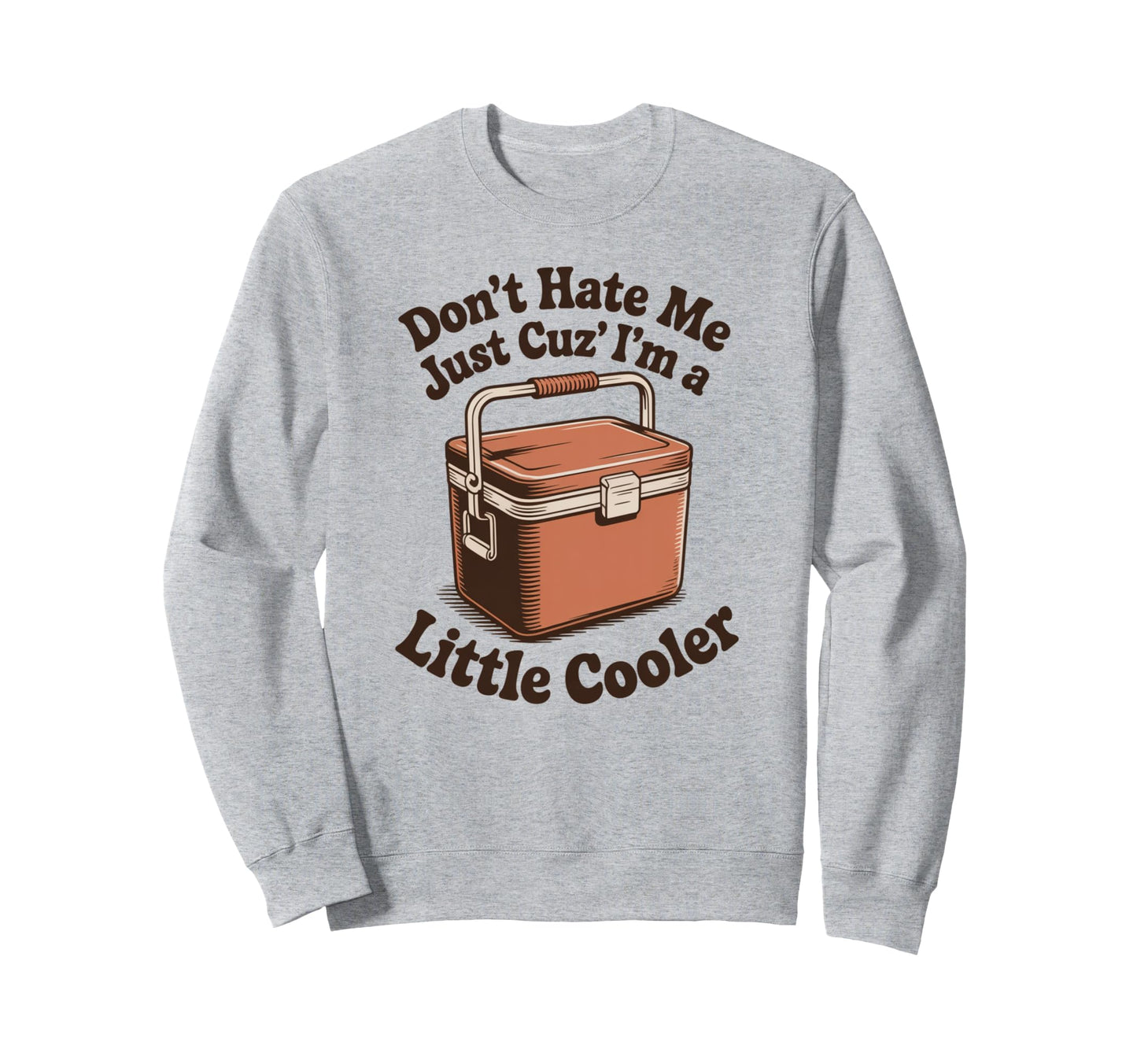 Funny I Am Little Cooler Pun Joke Sweatshirt - Trendy Graphic Men Women - T-Shirt, Sweatshirt, Hoodie