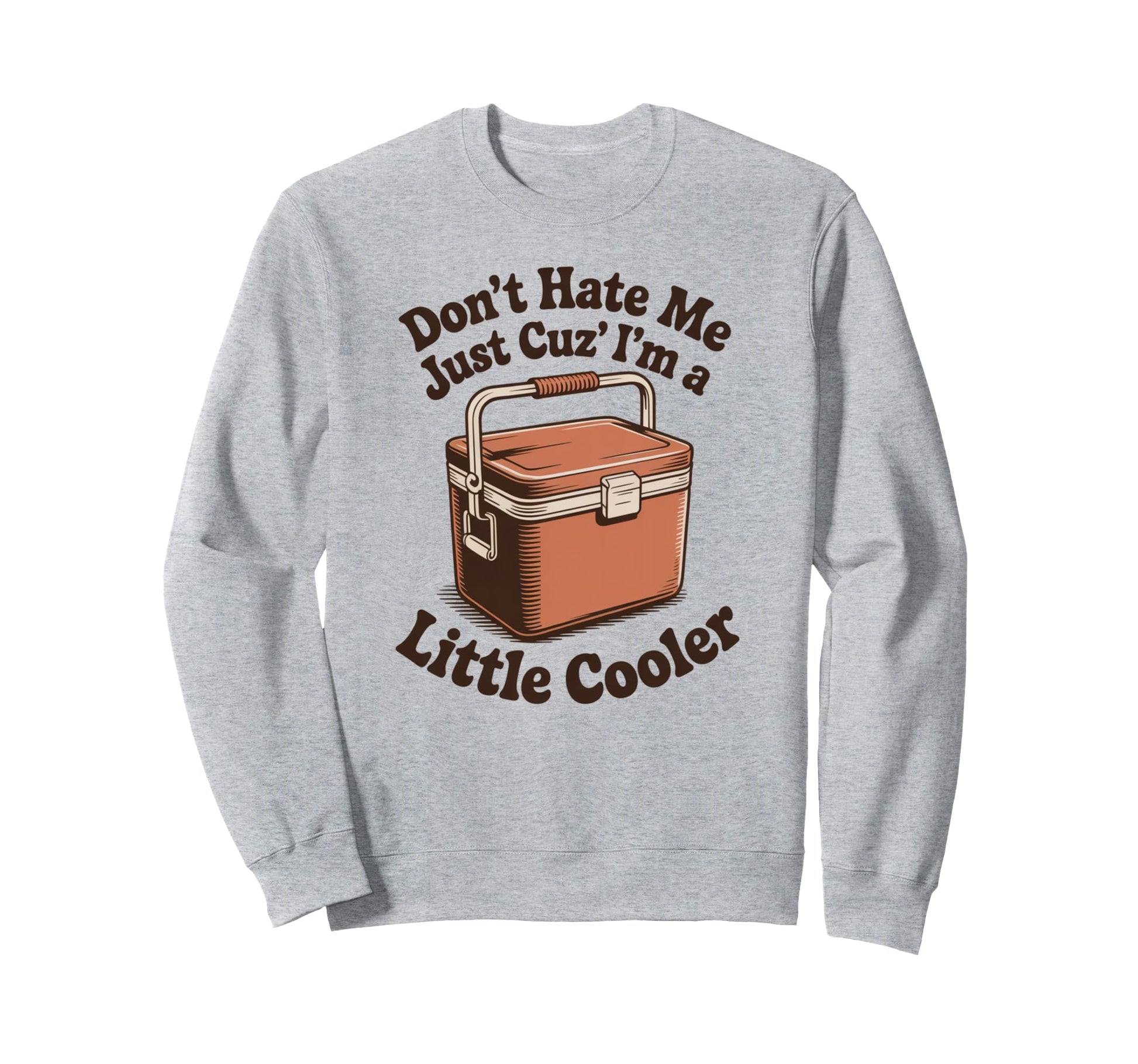 Funny I Am Little Cooler Pun Joke Sweatshirt - Trendy Graphic Men Women - T-Shirt, Sweatshirt, Hoodie